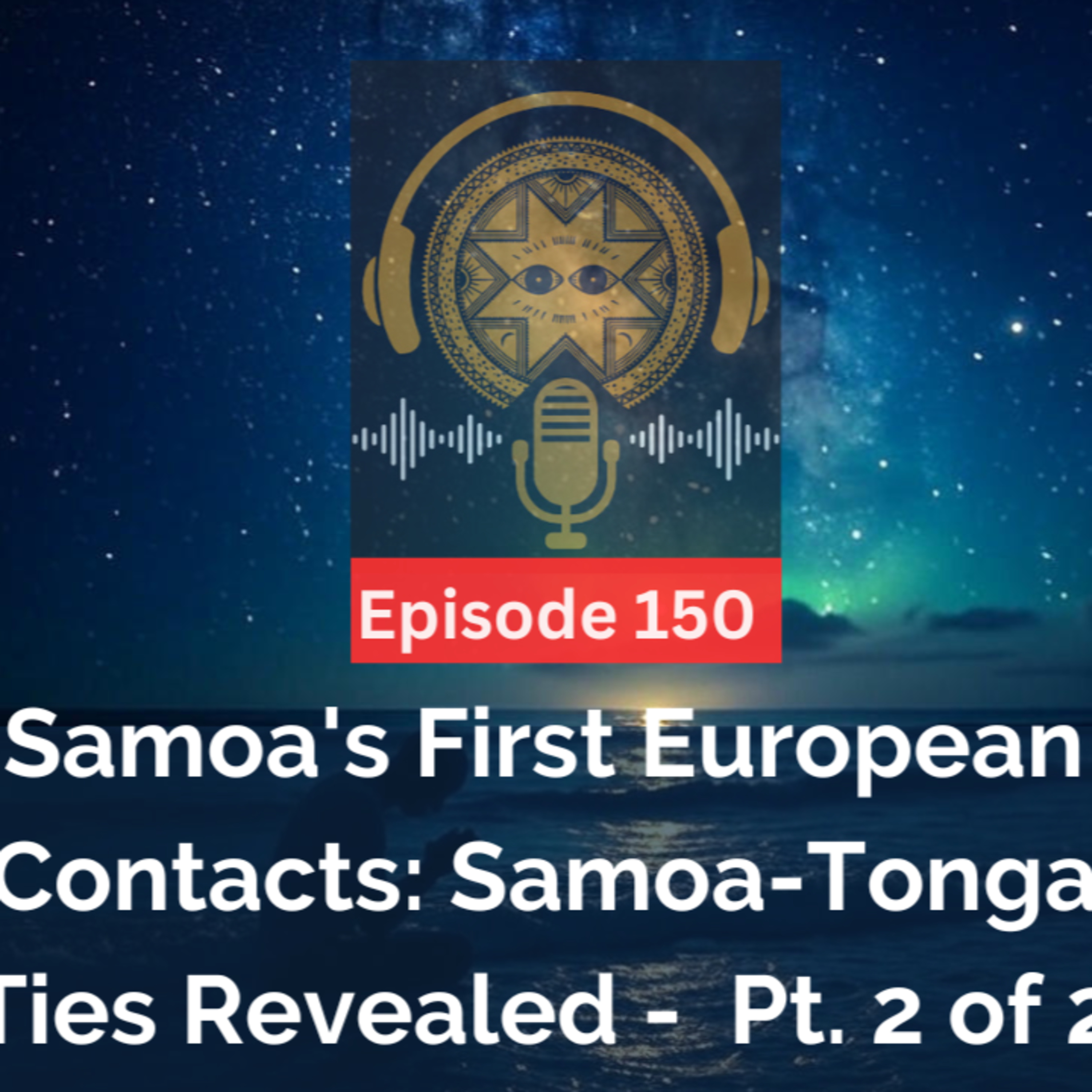 LDKS Ep. 150 - Samoa's First European Contacts: Samoa-Tonga Ties Revealed Pt. 2 of 2 episode artwork
