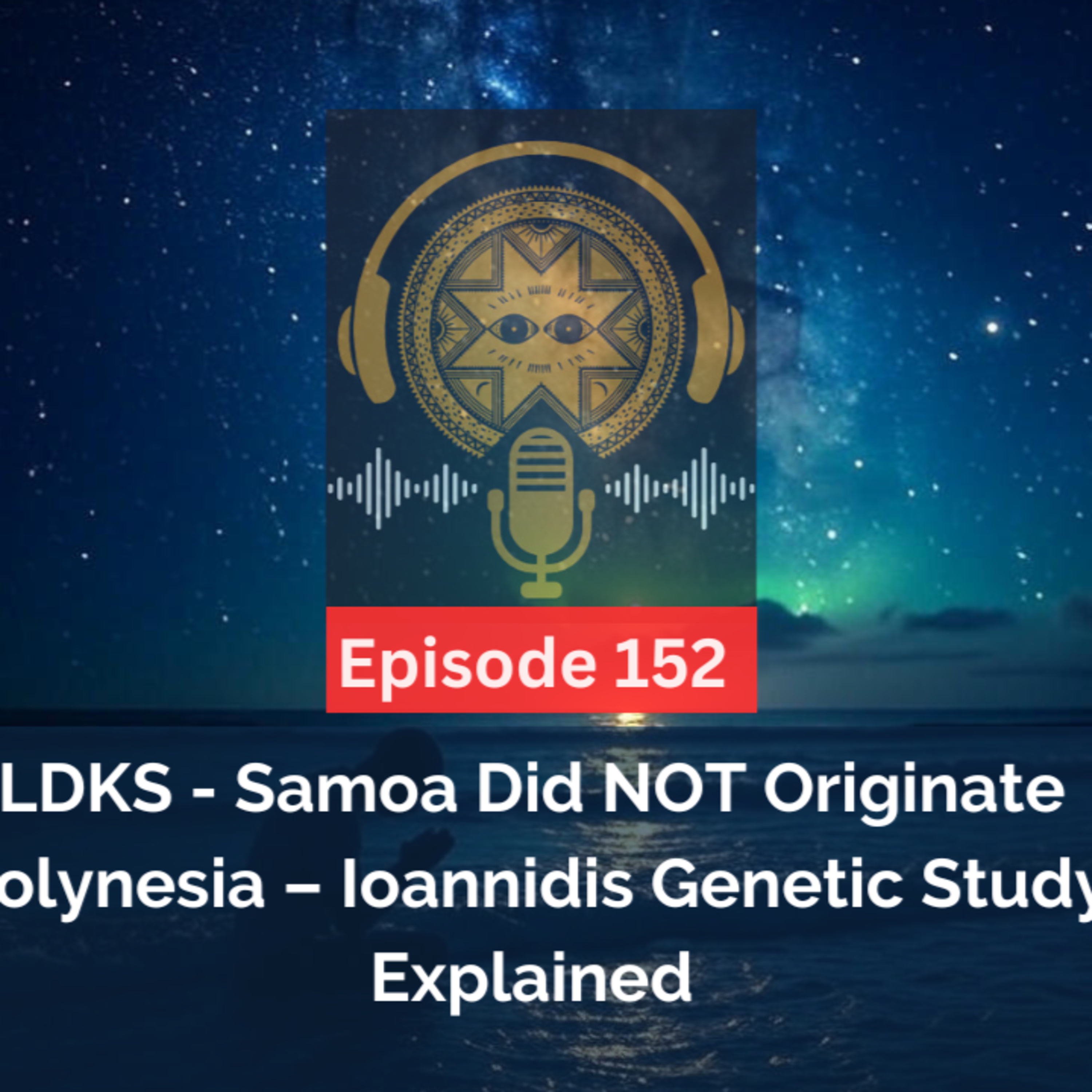 LDKS Ep. 152 - Samoa Did NOT Originate Polynesia – Ioannidis Genetic Study Explained episode artwork