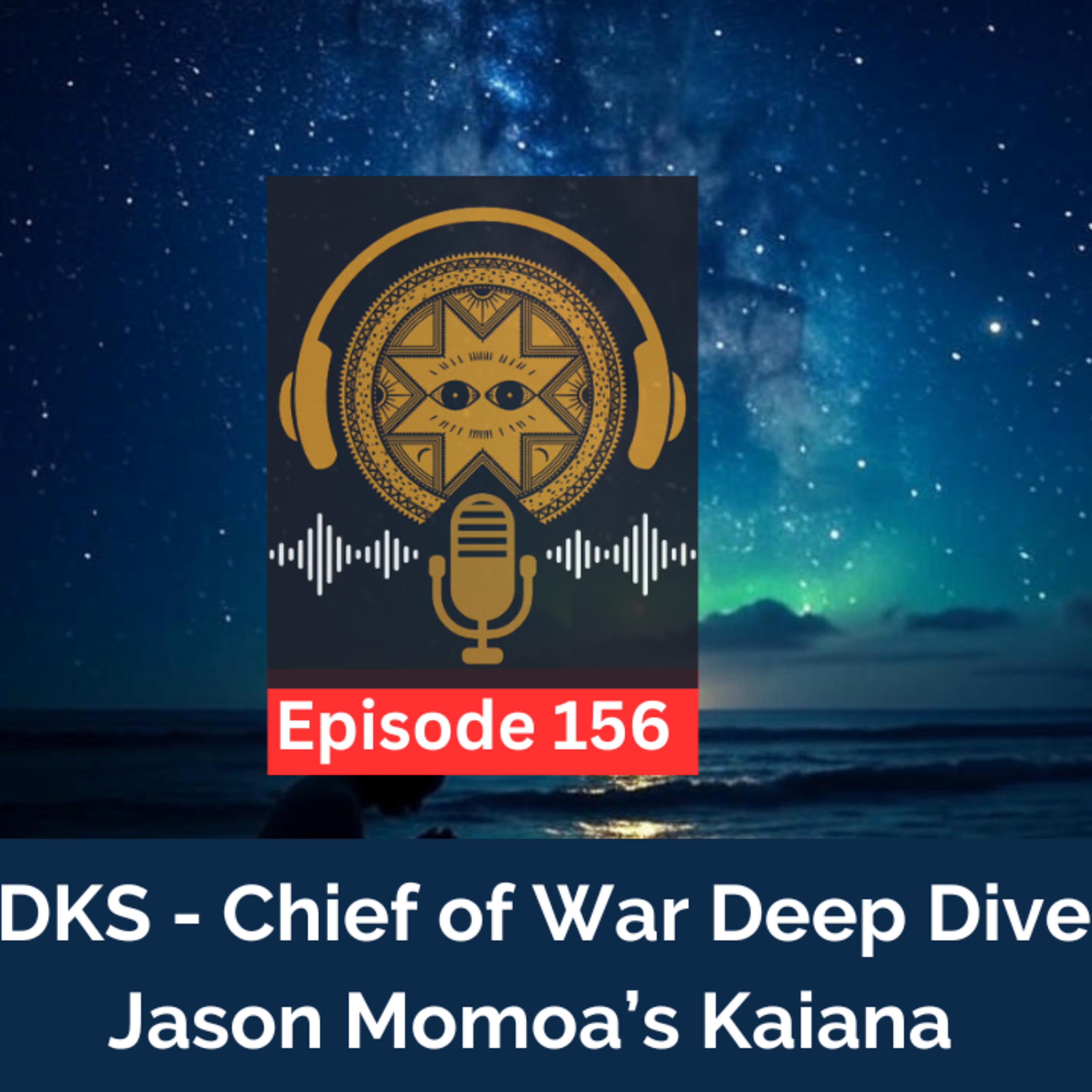 LDKS Ep. 156 - Chief of War Deep Dive: Jason Momoa’s Kaiana episode artwork
