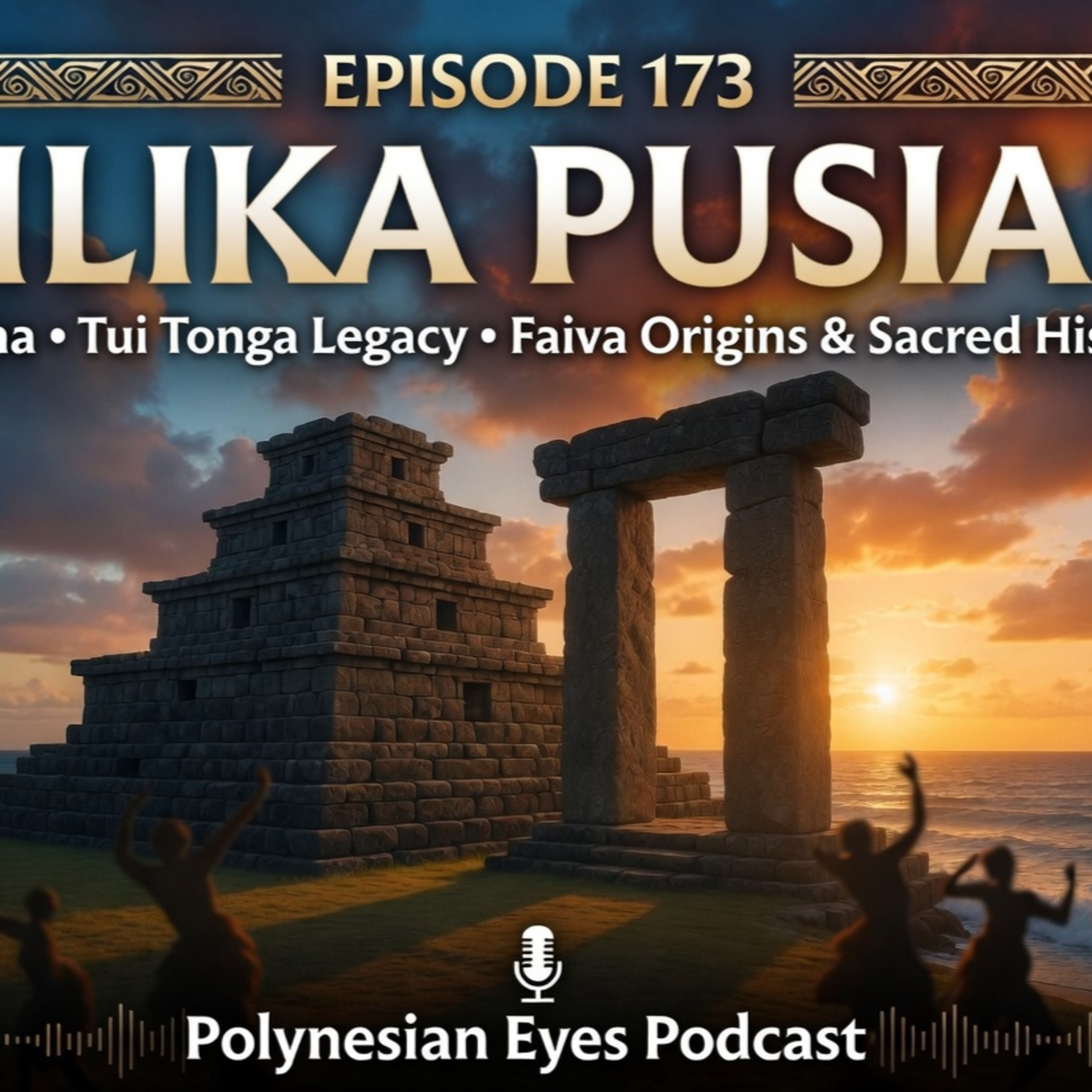 Ep. 173: Milika Pusiaki - Lapaha, Tui Tonga Legacy, Faiva Origins & Sacred History episode artwork