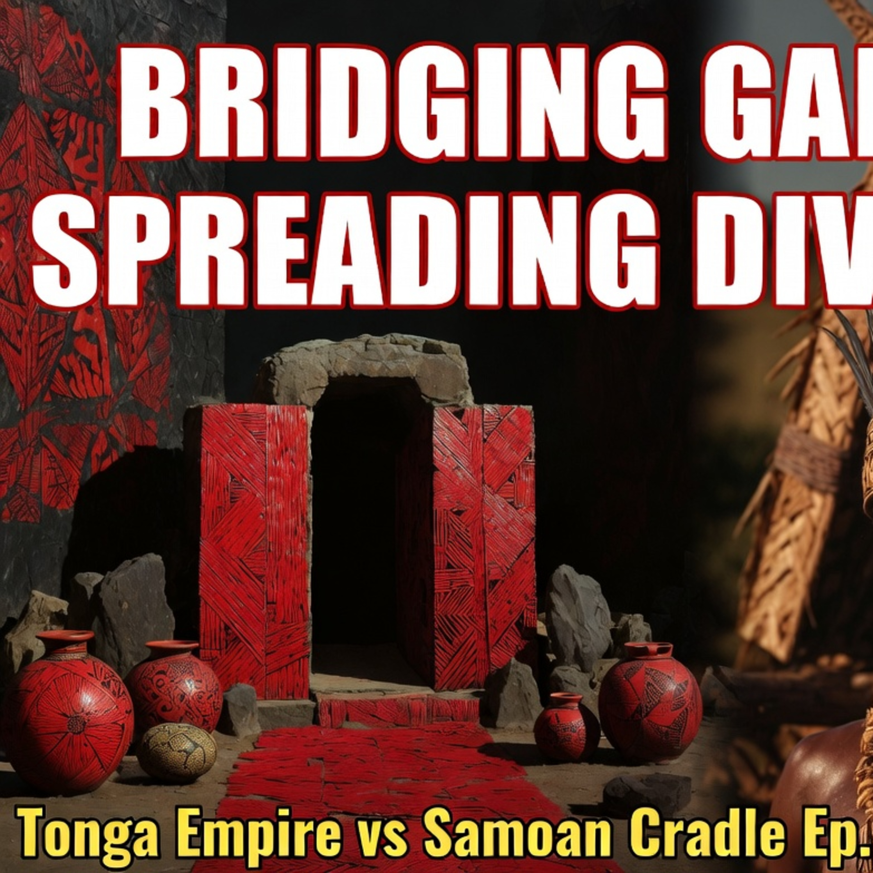 LDKS Ep. 177 - Bridging Gaps or Spreading Division? Tonga Empire & Samoan Cradle