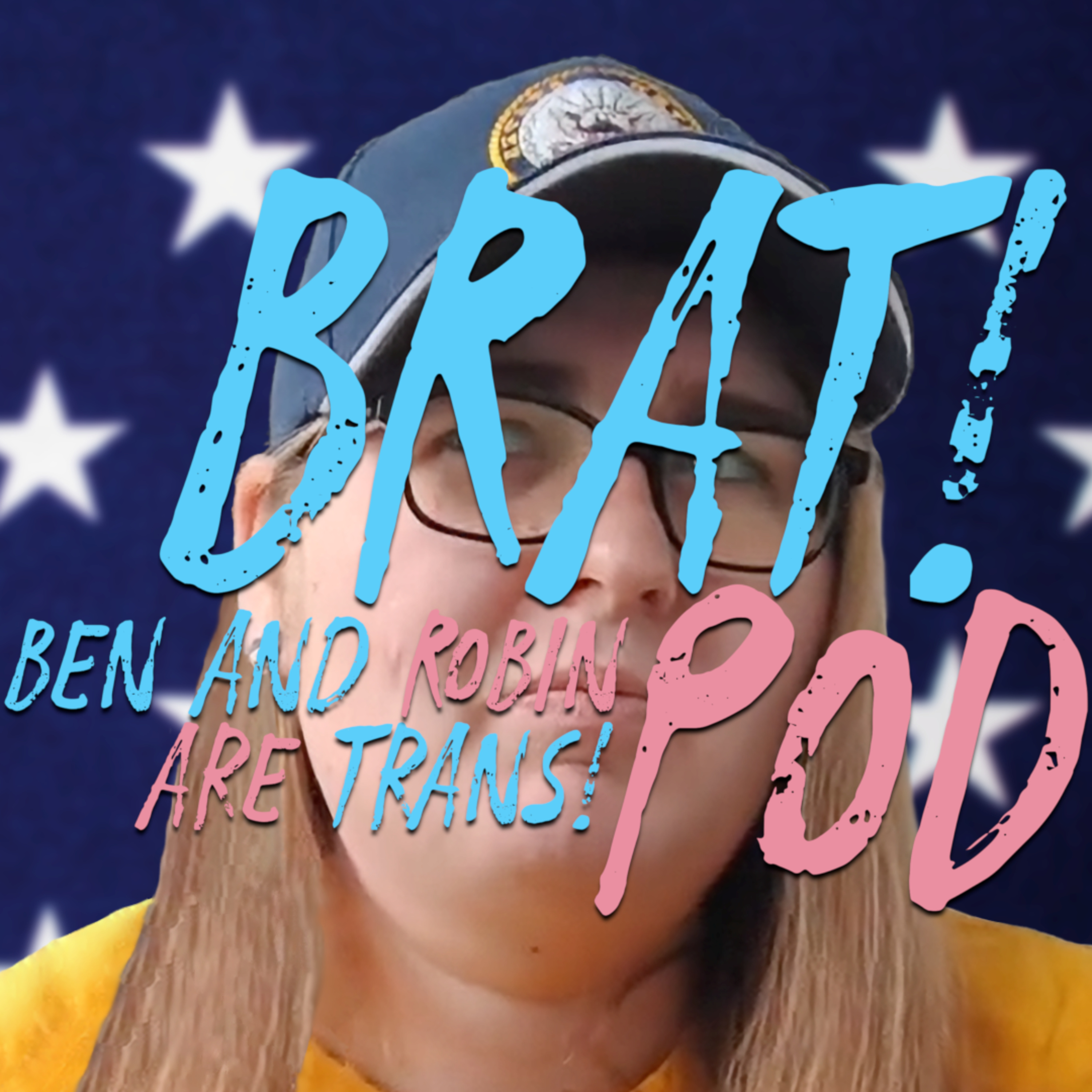BRAT! Pod (Ben and Robin Are Trans!)