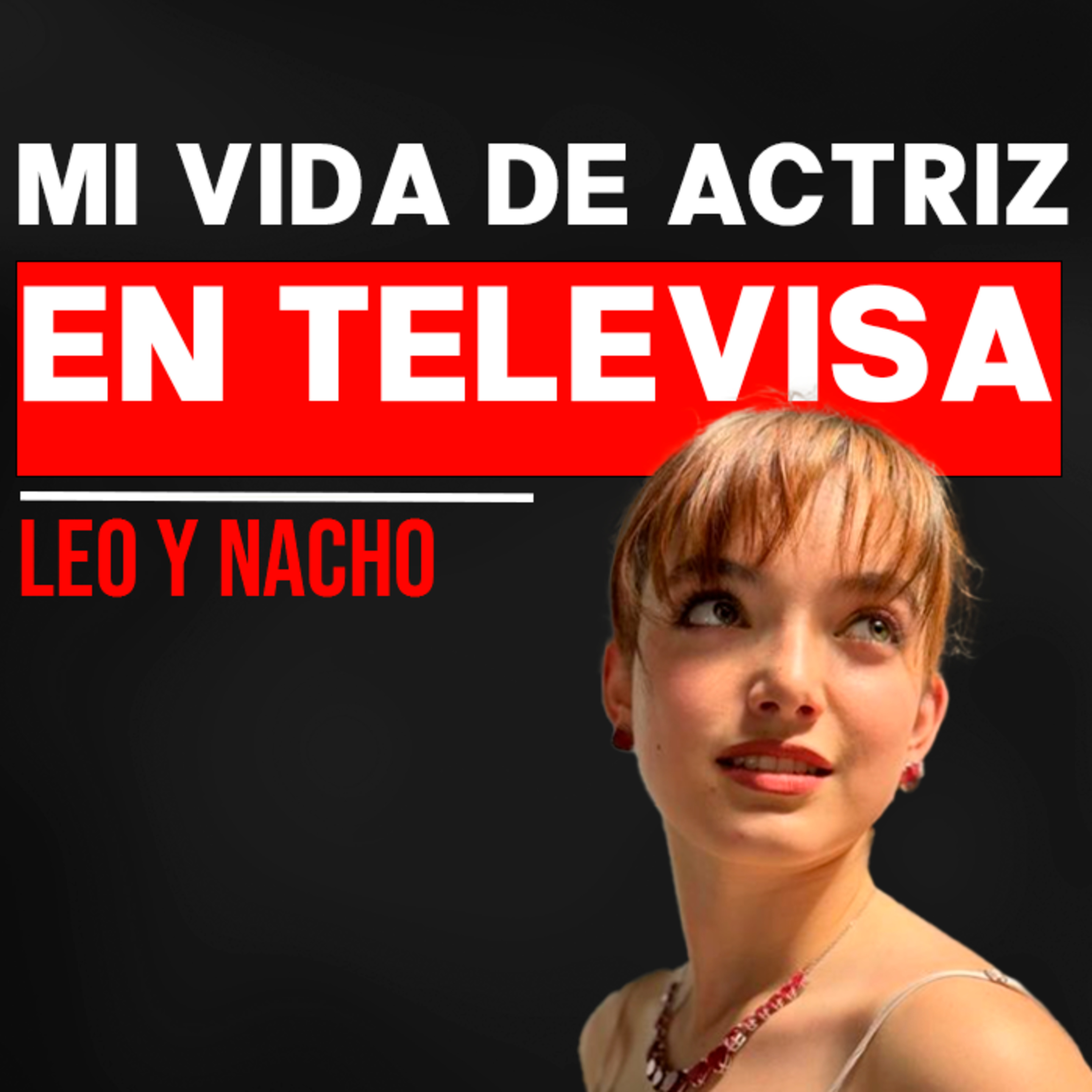 #17 La vida de actriz no es facil (Televisa, Fama, Acoso) Ft Victoria Viera episode artwork