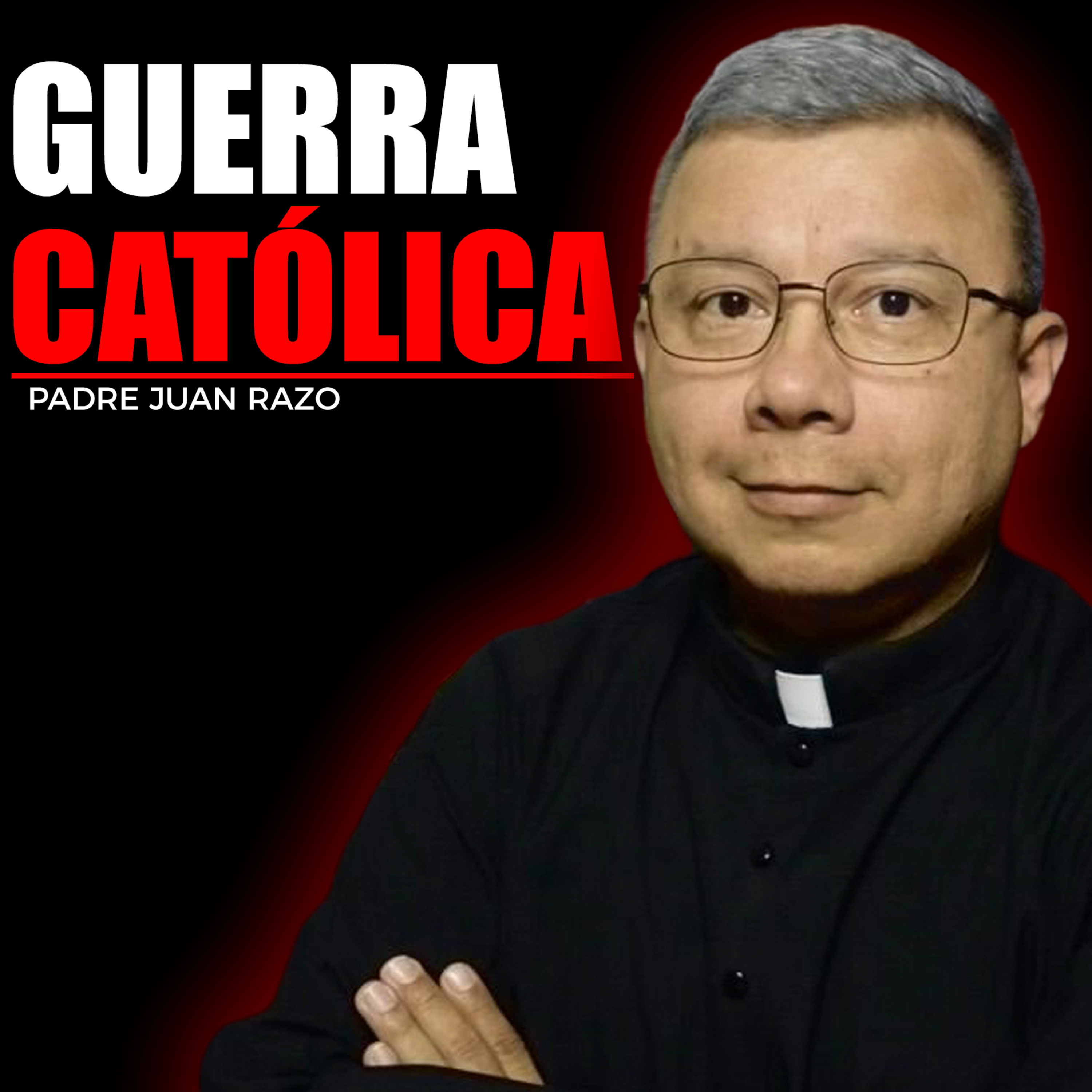 #97 La VERDAD de “La Batalla Espiritual” Ft Padre Juan Razo episode artwork