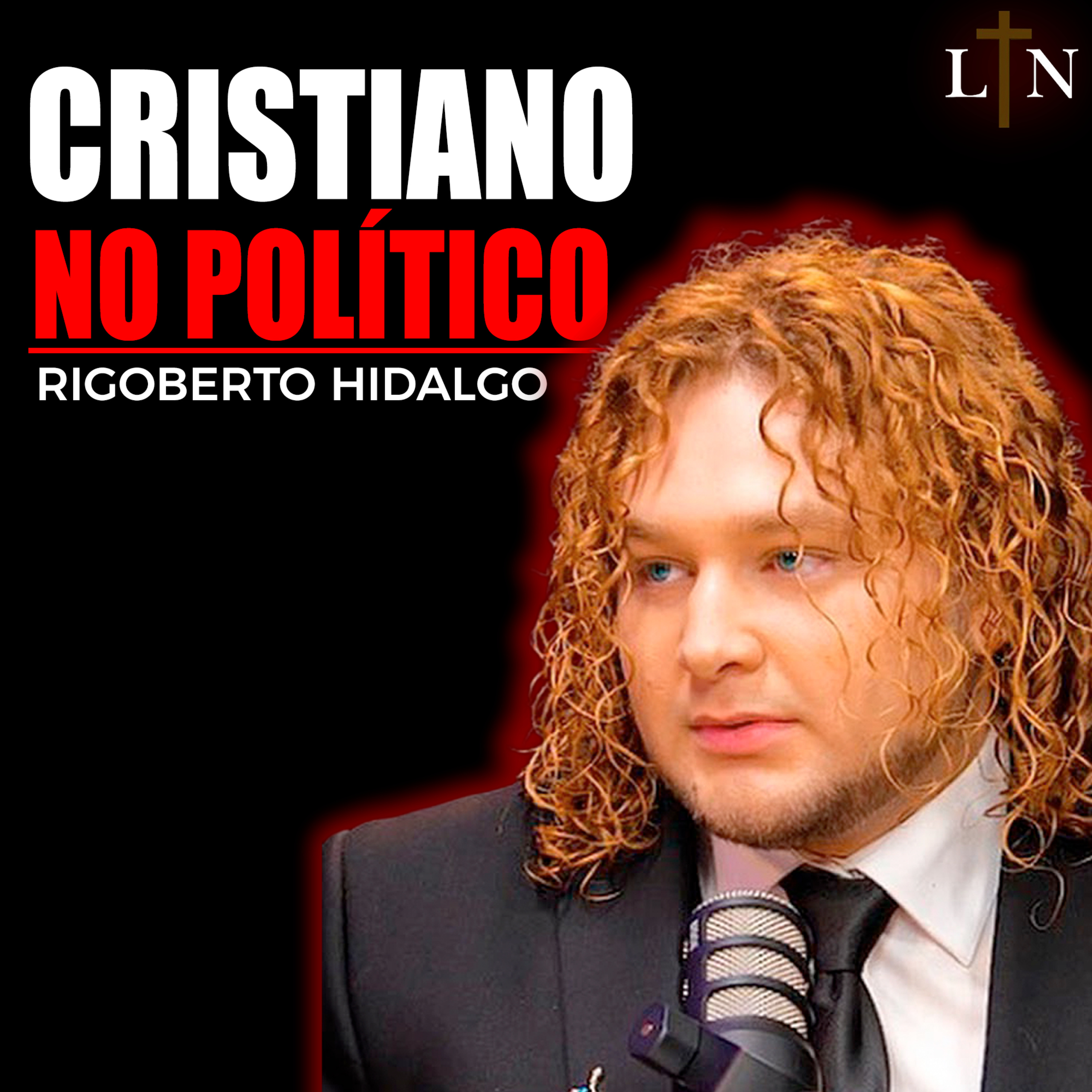 #112 NO SOY DE DERECHA NI DE IZQUIERDA, SOY CRISTIANO | ft.Rigoberto Hidalgo episode artwork