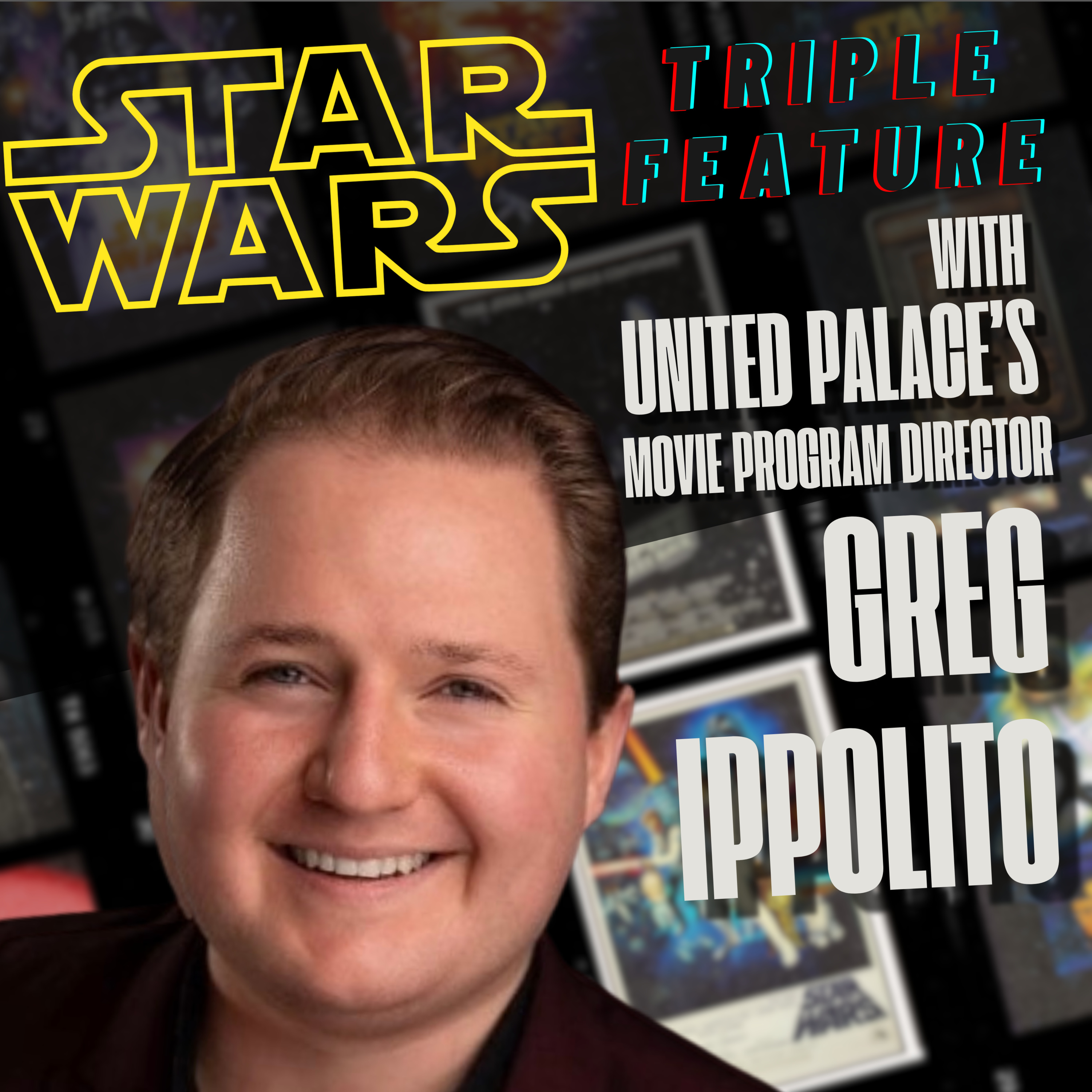 #033 STAR WARS TRIPLE FEATURE, Pt. 1 with GREG IPPOLITO — The United Palace 95th Anniversary, The Miranda Family Fund, Loew’s Wonder Theatres, Movie Palaces. episode artwork