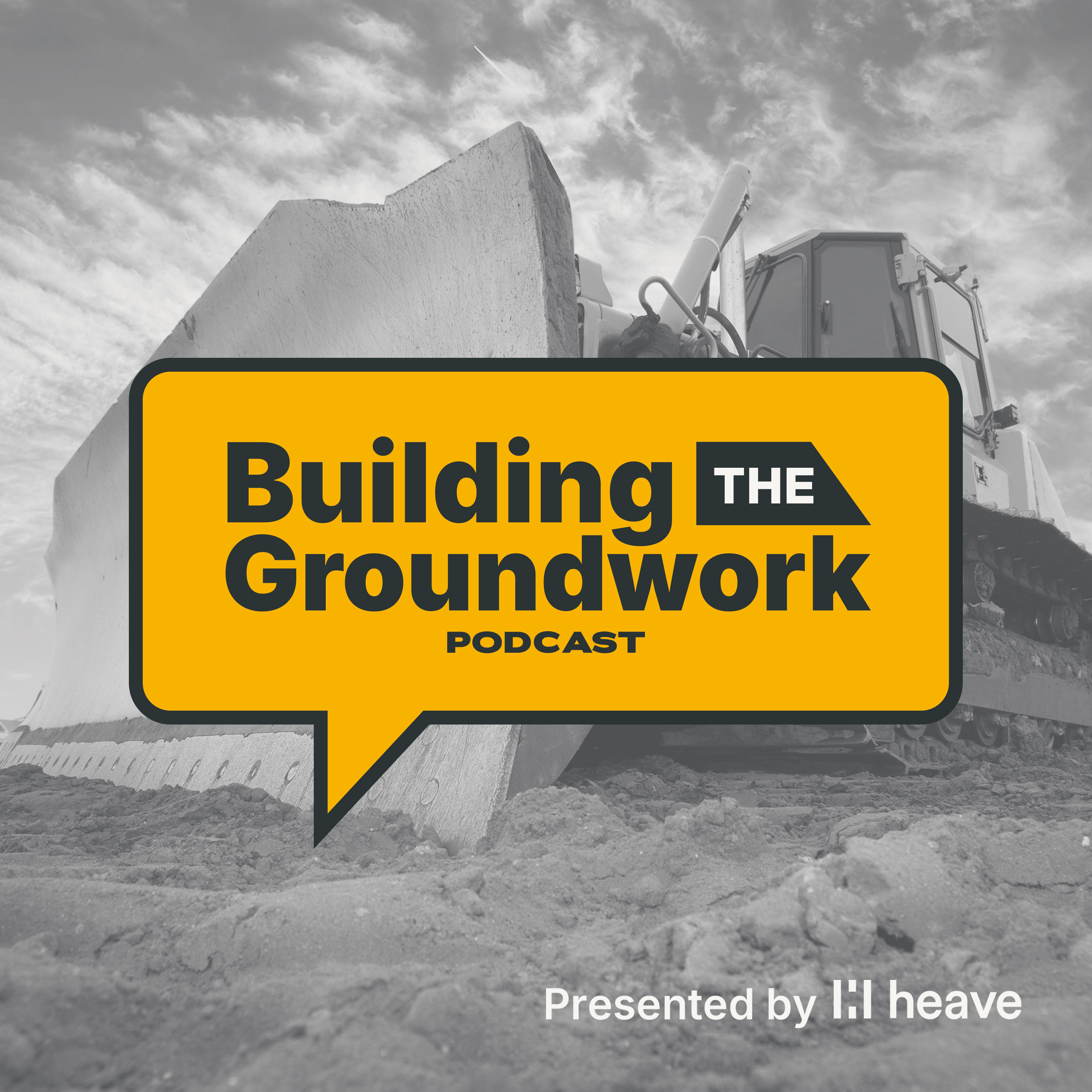 Building the Groundwork: Presented by Heave