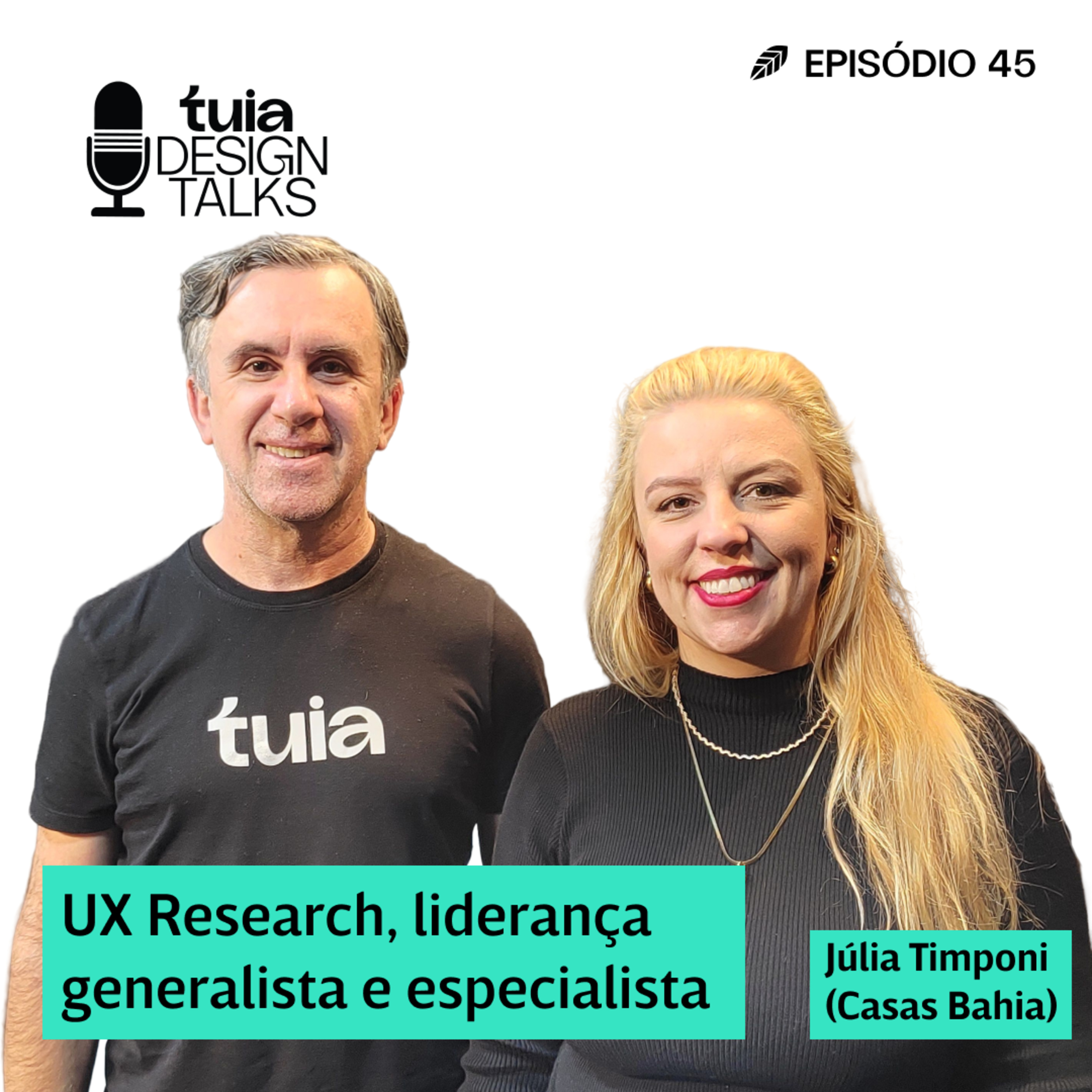 #045 - UX Research, Liderança generalista e especializada | Júlia Timponi (Casas Bahia) episode artwork