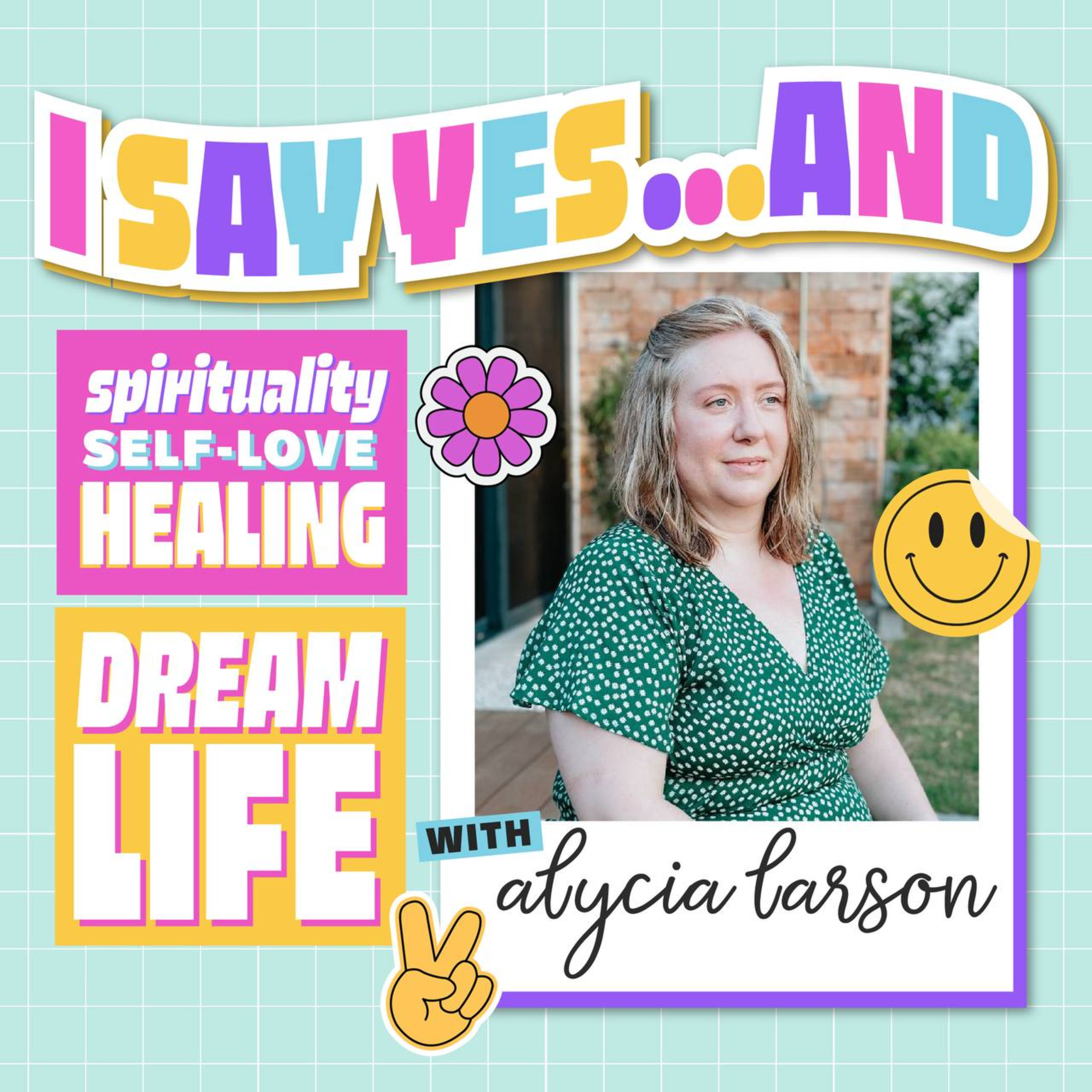 I say Yes...And with Alycia Larson