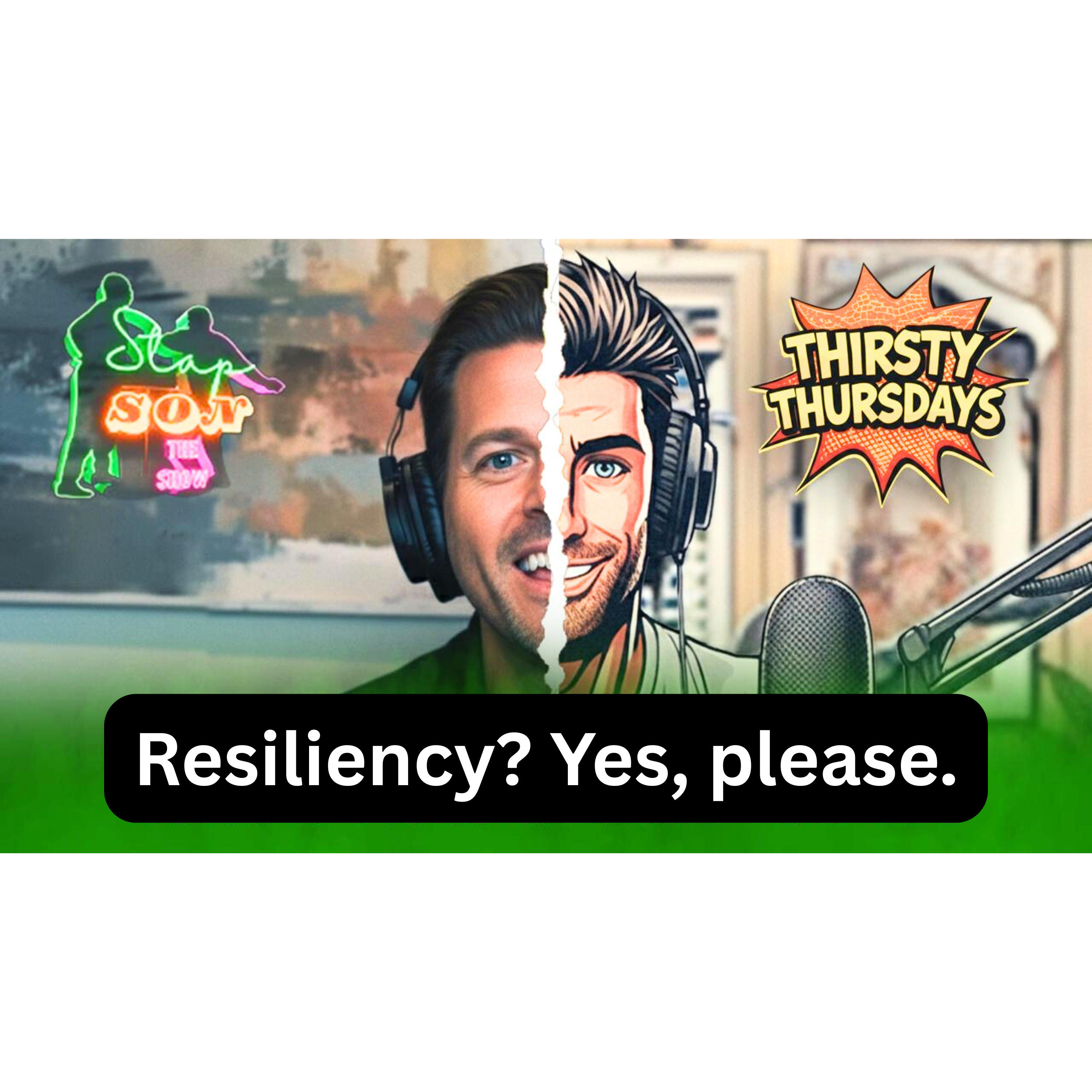 Thirsty Thursday Feb 19th Resiliency?  Yes, please.   episode artwork
