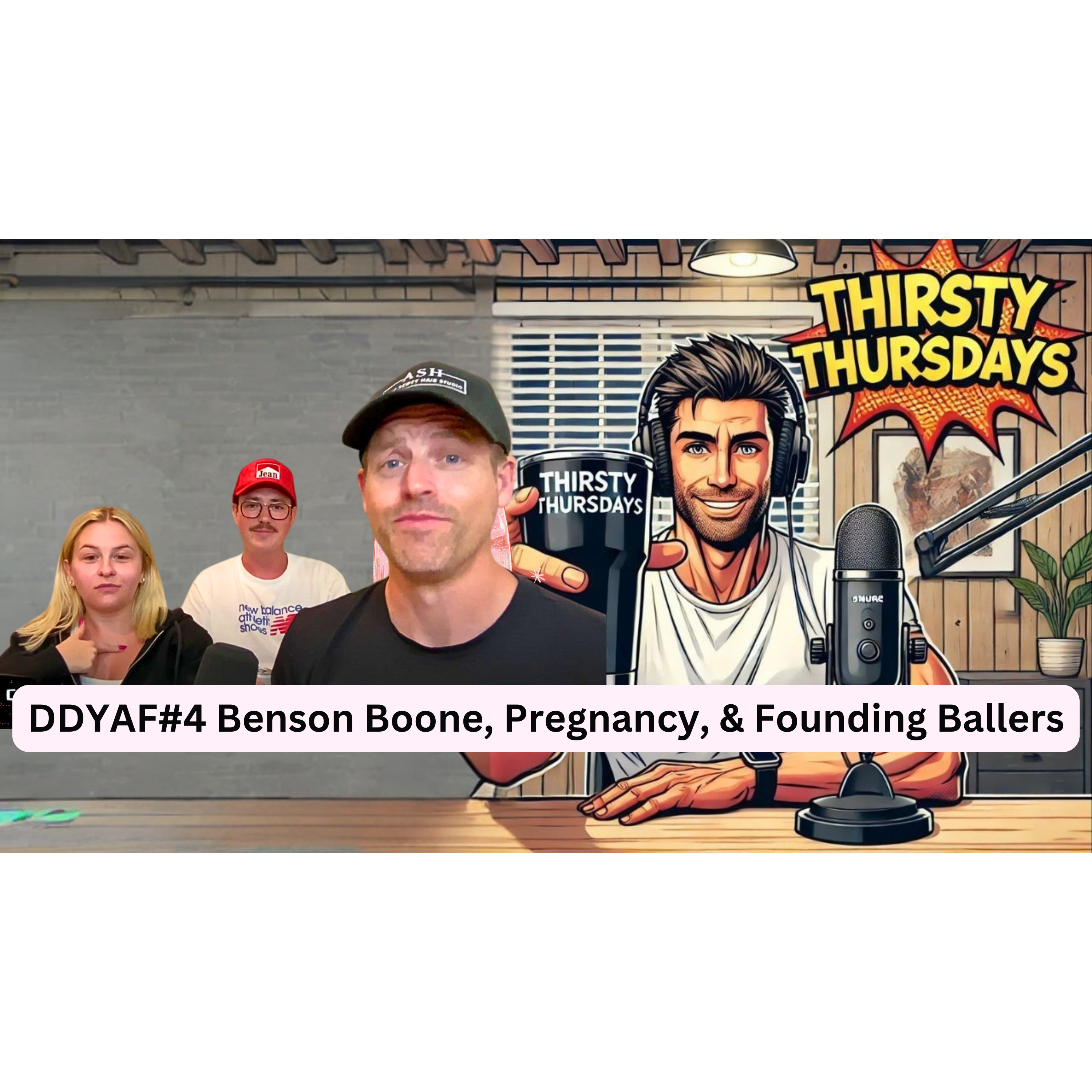 Thirsty Thursday April 9th | DDYAF#4 Benson Boone, Pregnancy, & Founding Ballers  episode artwork