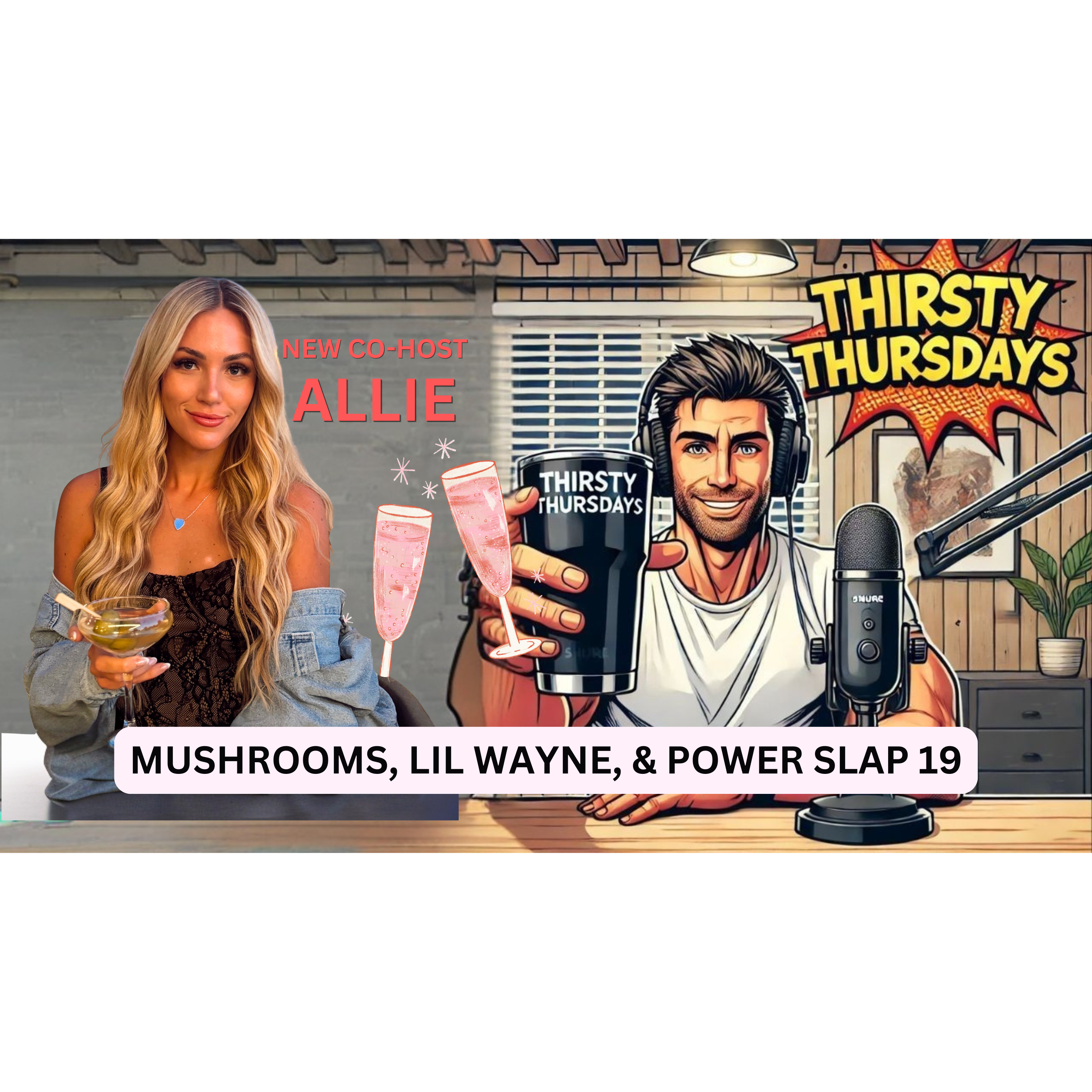Thirsty Thursday April 23rd | Mushrooms, Lil Wayne, & Power Slap 19  episode artwork