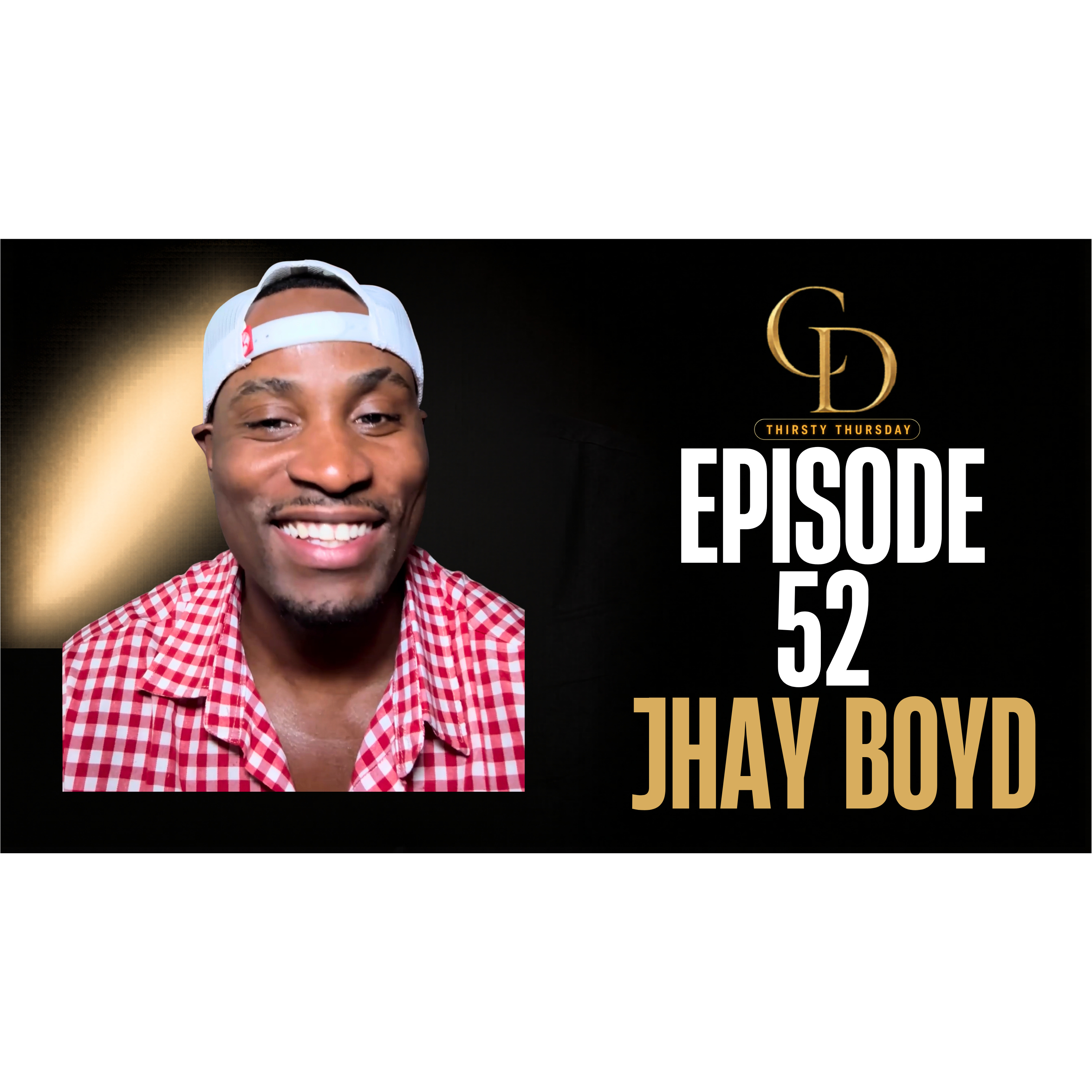 Thirsty Thursday Ep 52 Jhay Boyd  episode artwork