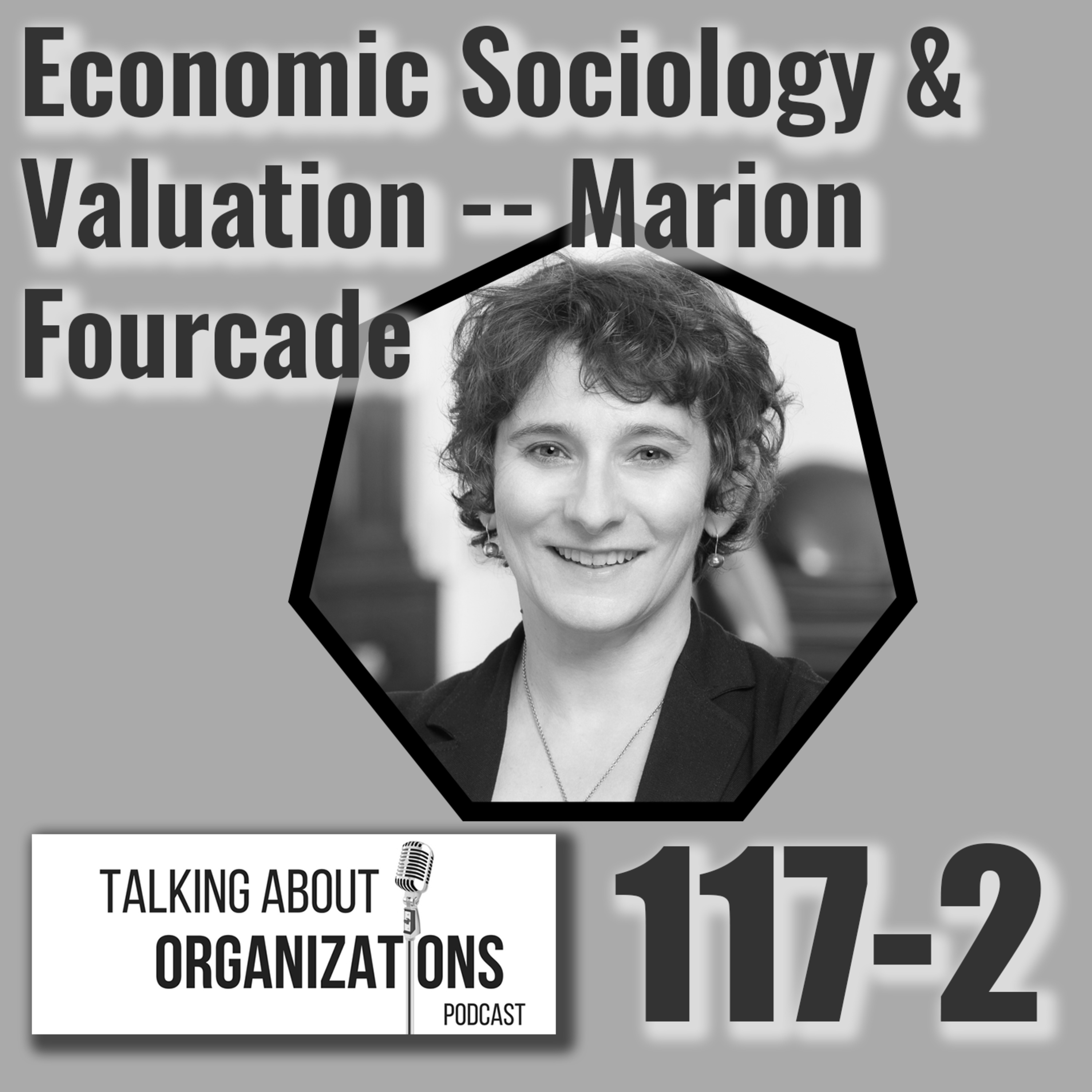 117: Economic Sociology & Valuation -- Marion Fourcade (Part 2)