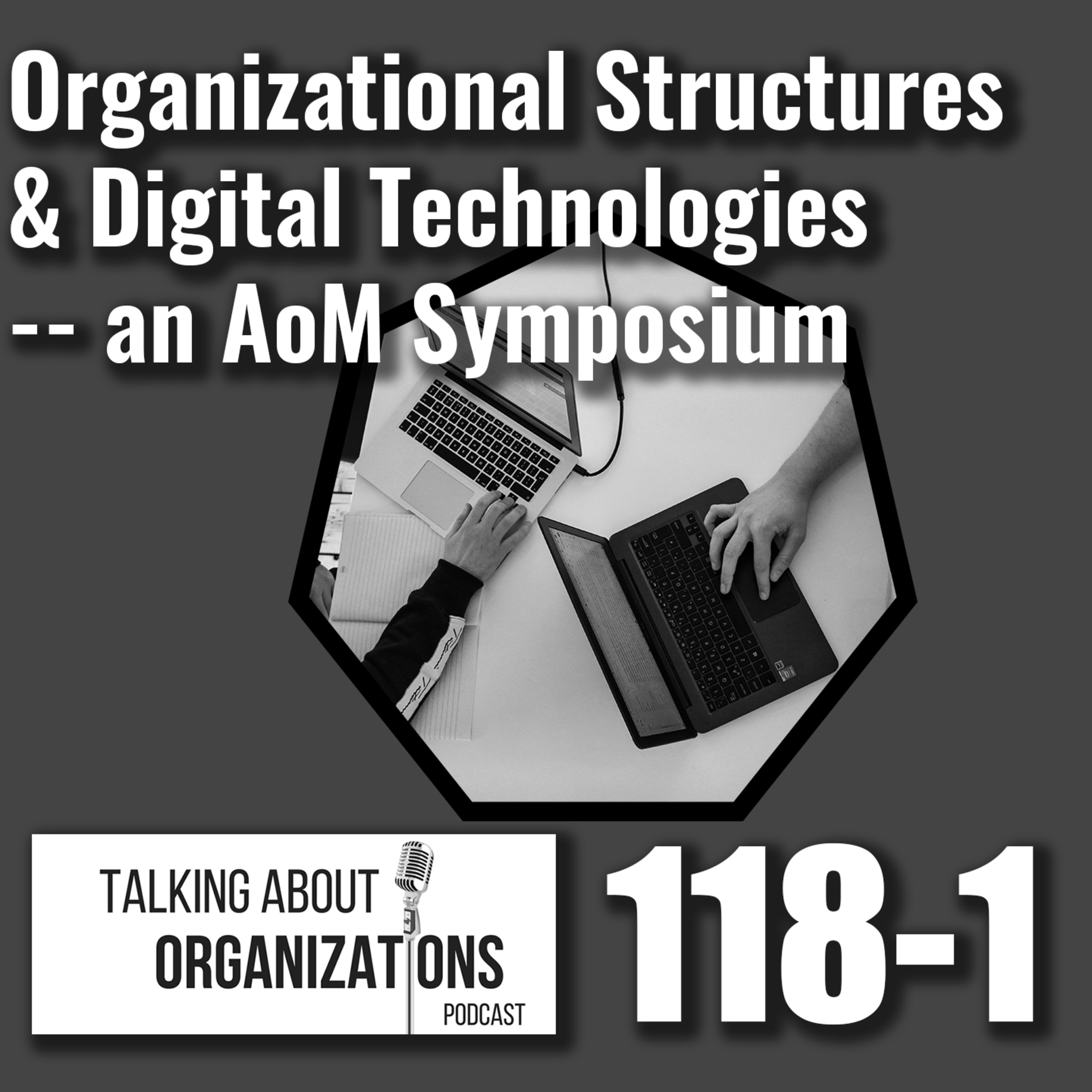 118: Organizational Structures & Digital Technologies – AoM 2024 Symposium (Part 1)