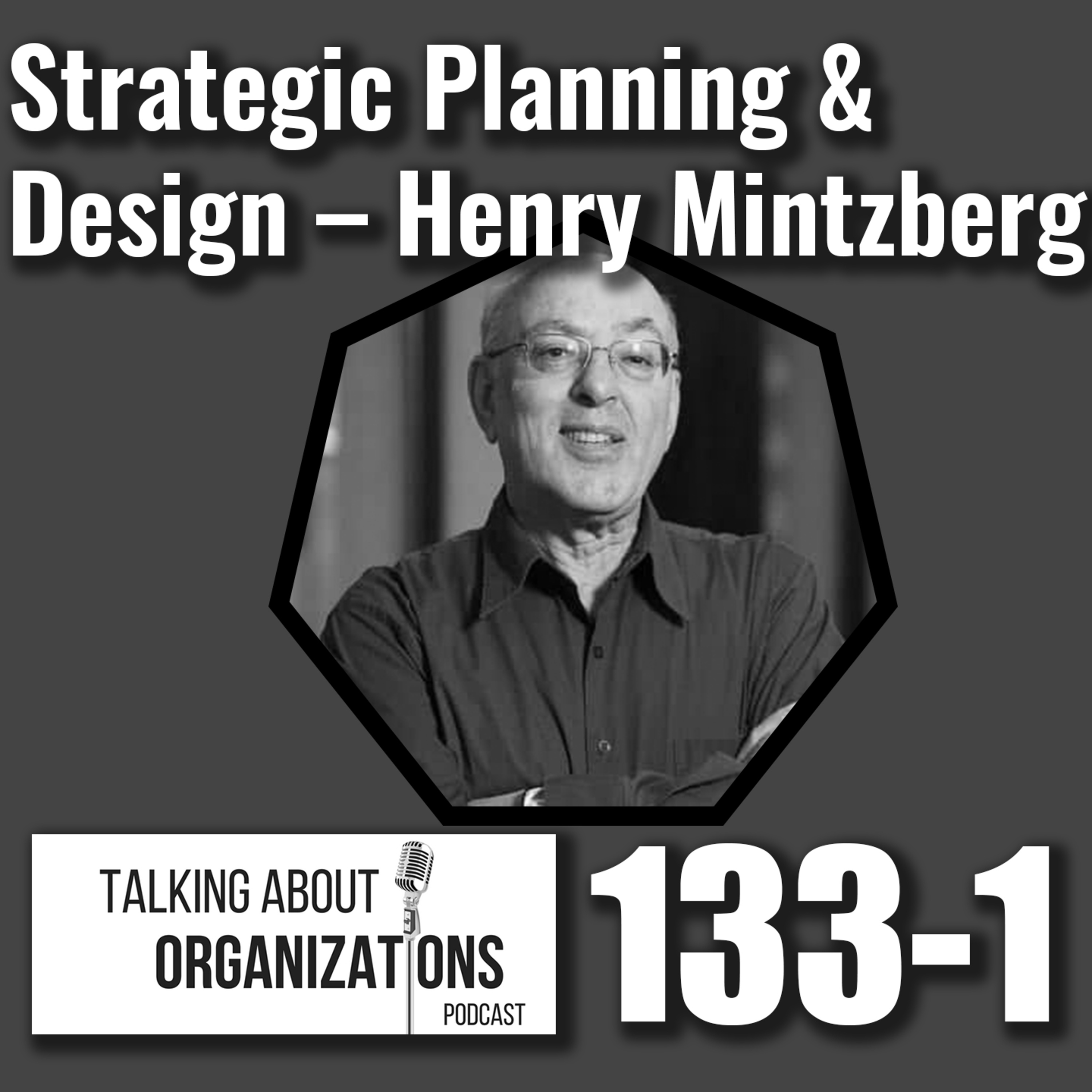 133: Strategic Planning & Design -- Henry Mintzberg (Part 1)