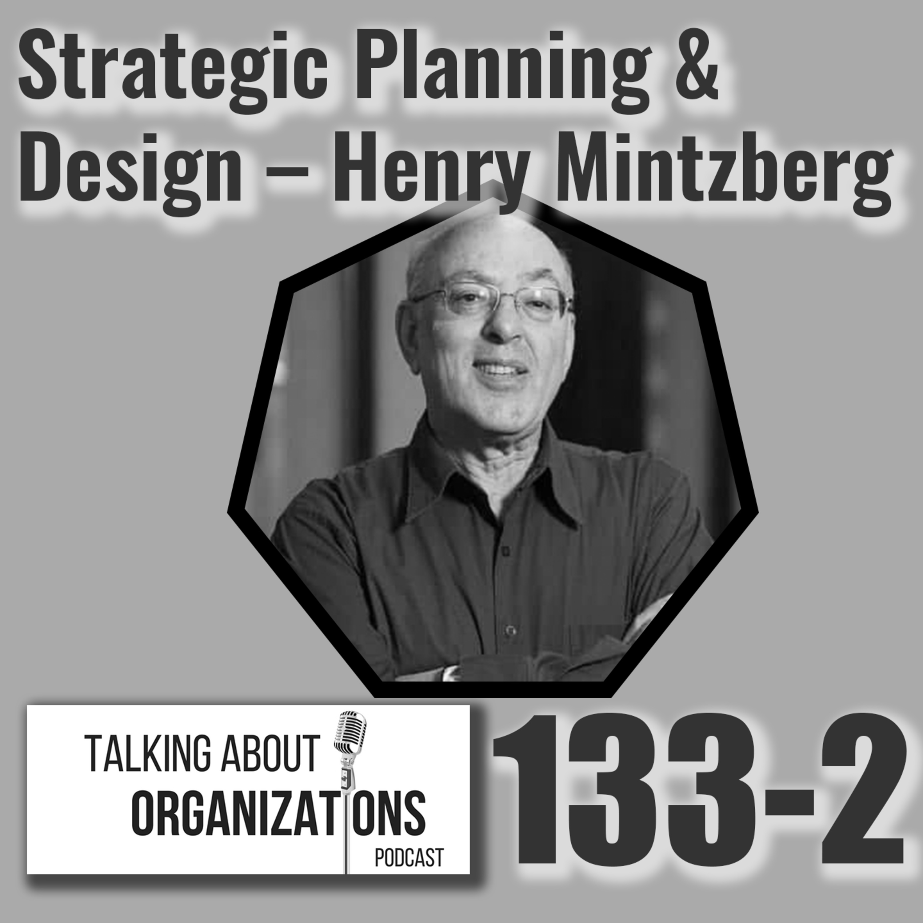 133: Strategic Planning & Design -- Henry Mintzberg (Part 2)