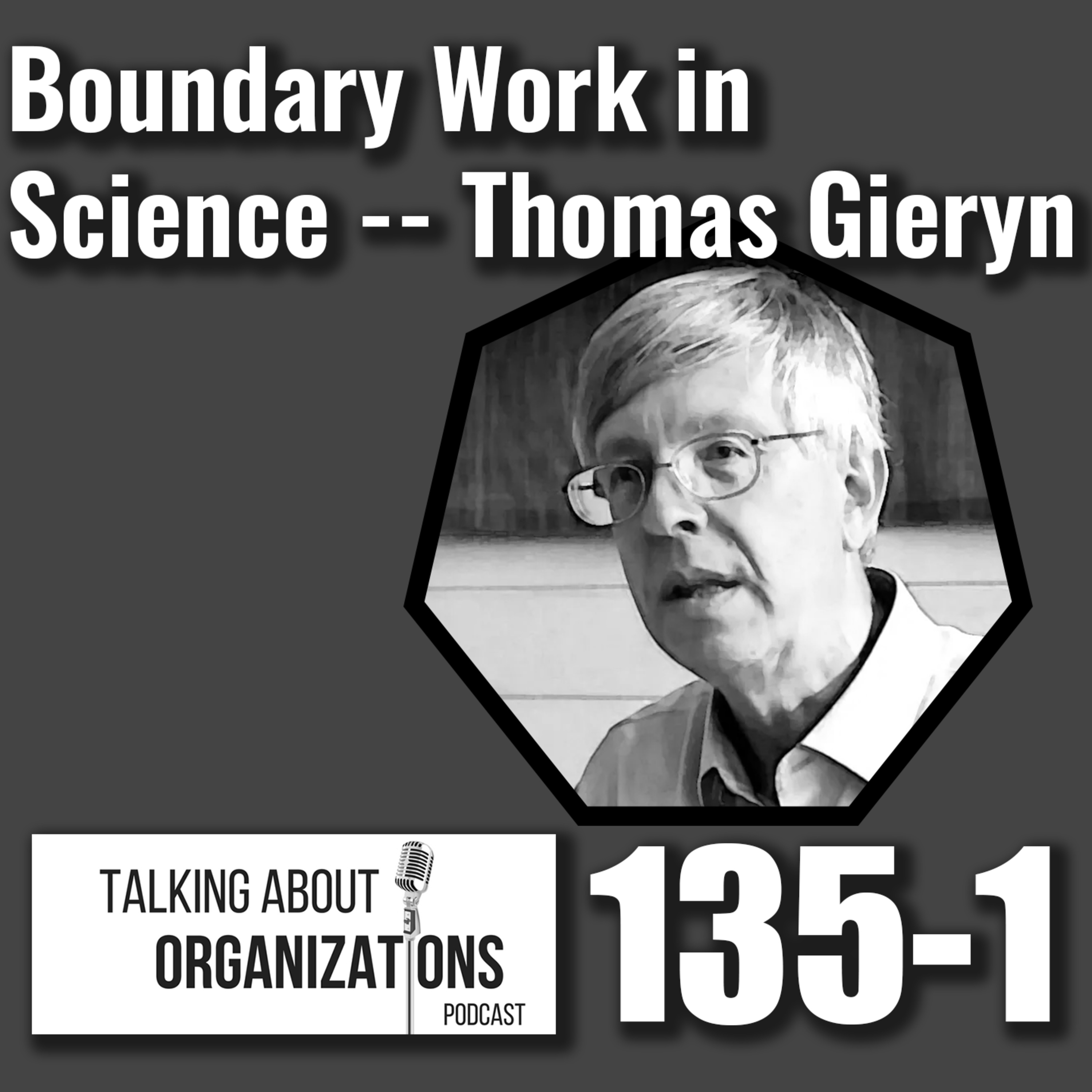 135: Boundary Work in Science -- Thomas Gieryn (Part 1)