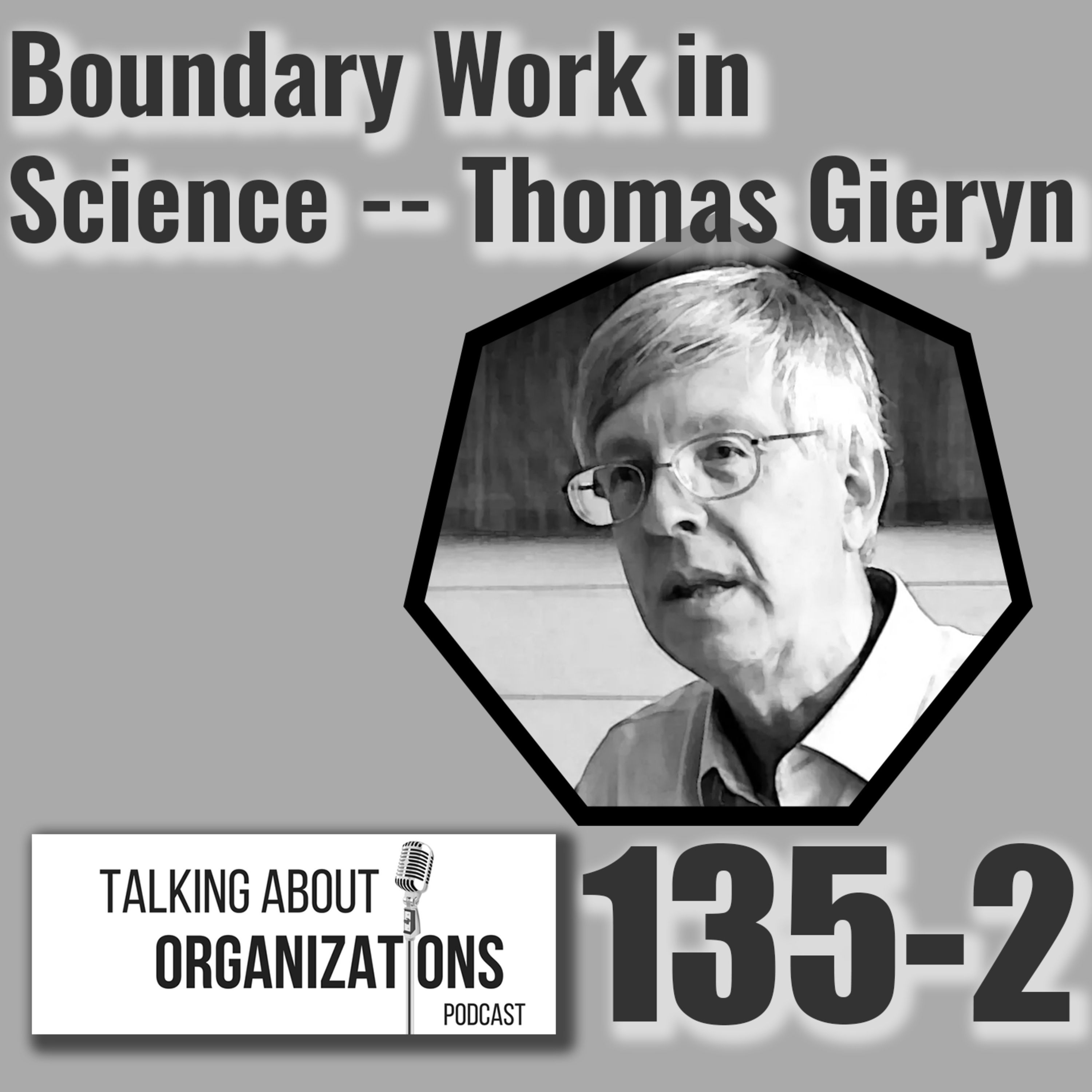 135: Boundary Work in Science -- Thomas Gieryn (Part 2)