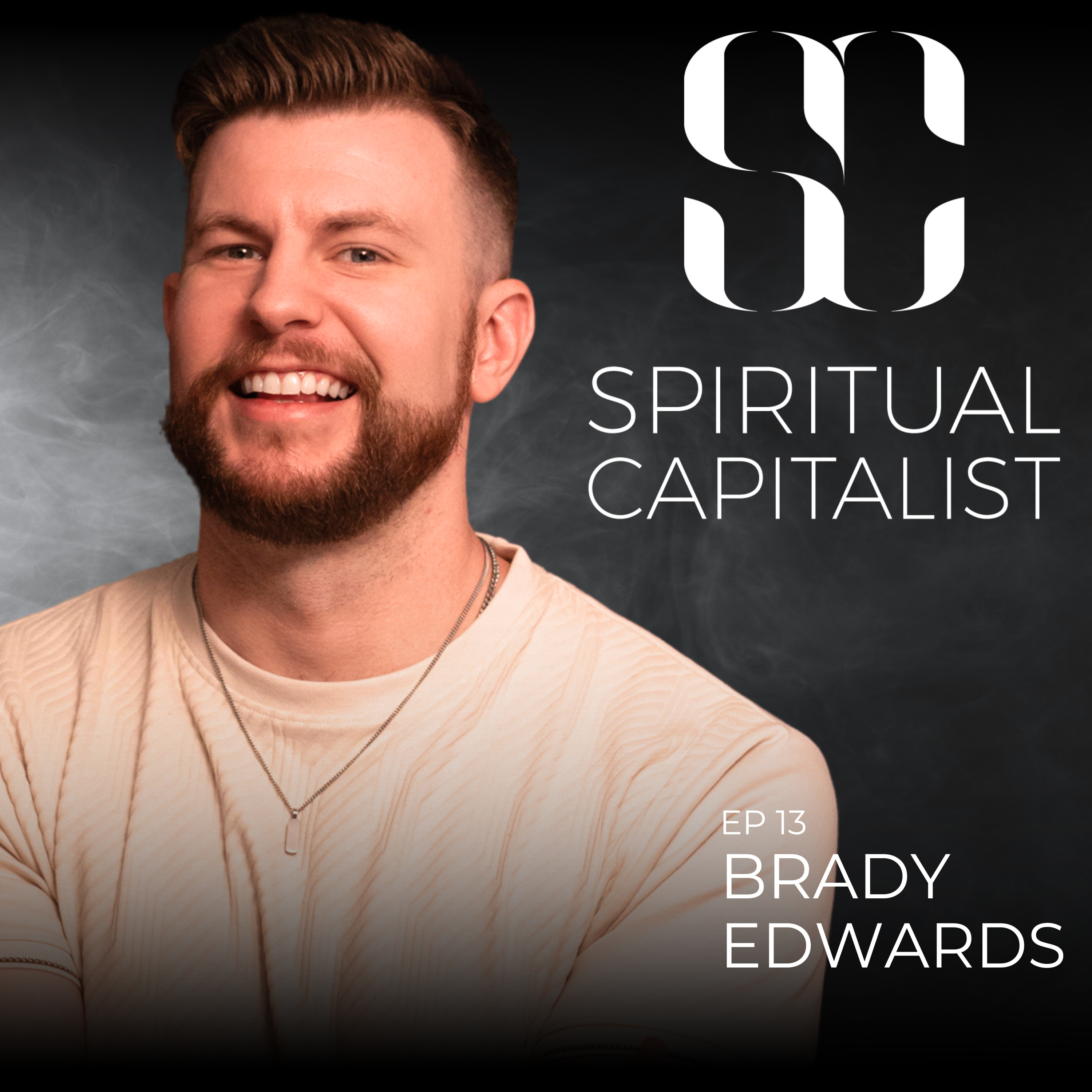 #13: From MrBeast to Spiritual Capitalist - BTS with Brady Edwards episode artwork