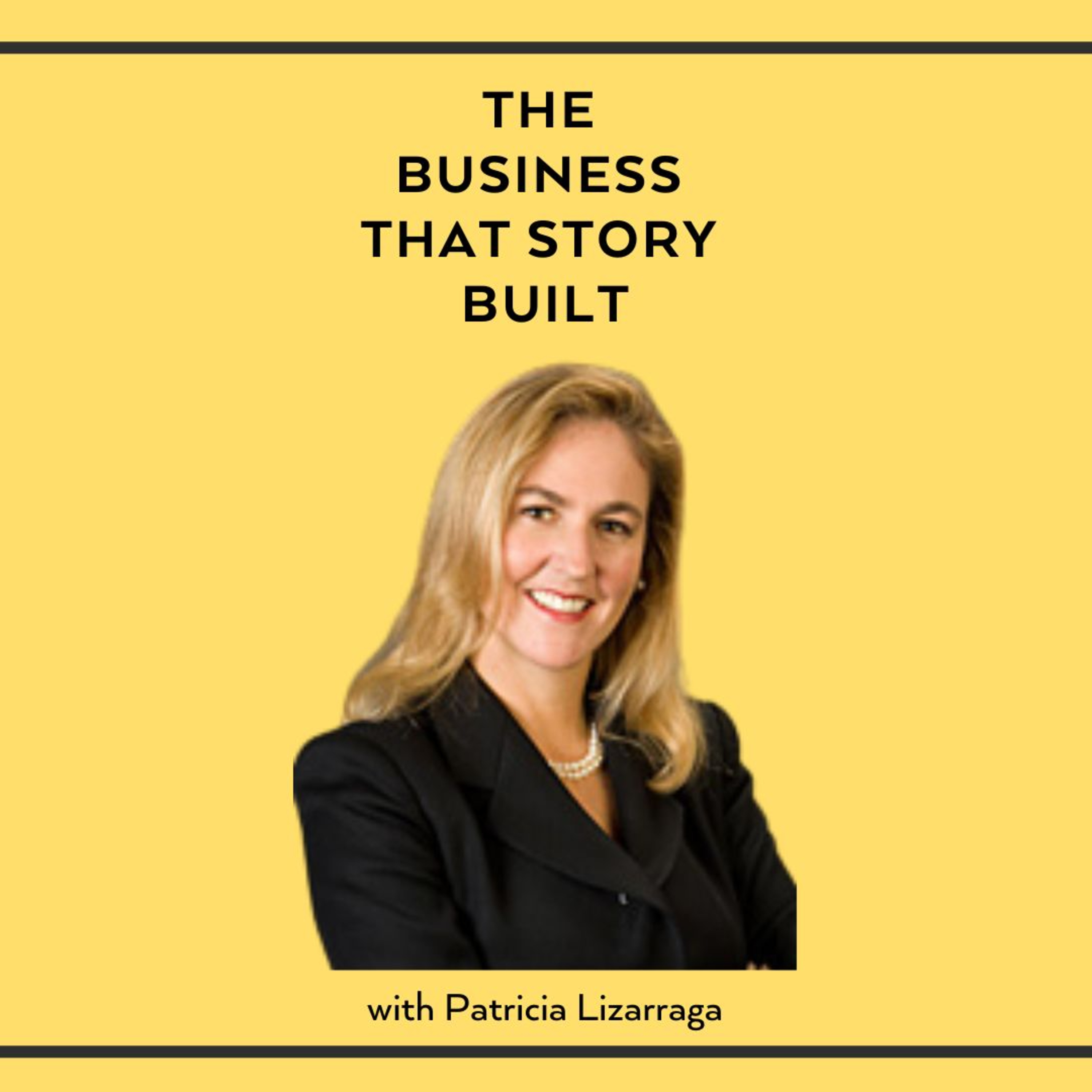 89: Smart Investments & Strategic Leadership for Long-Term Growth with Patricia Lizarraga