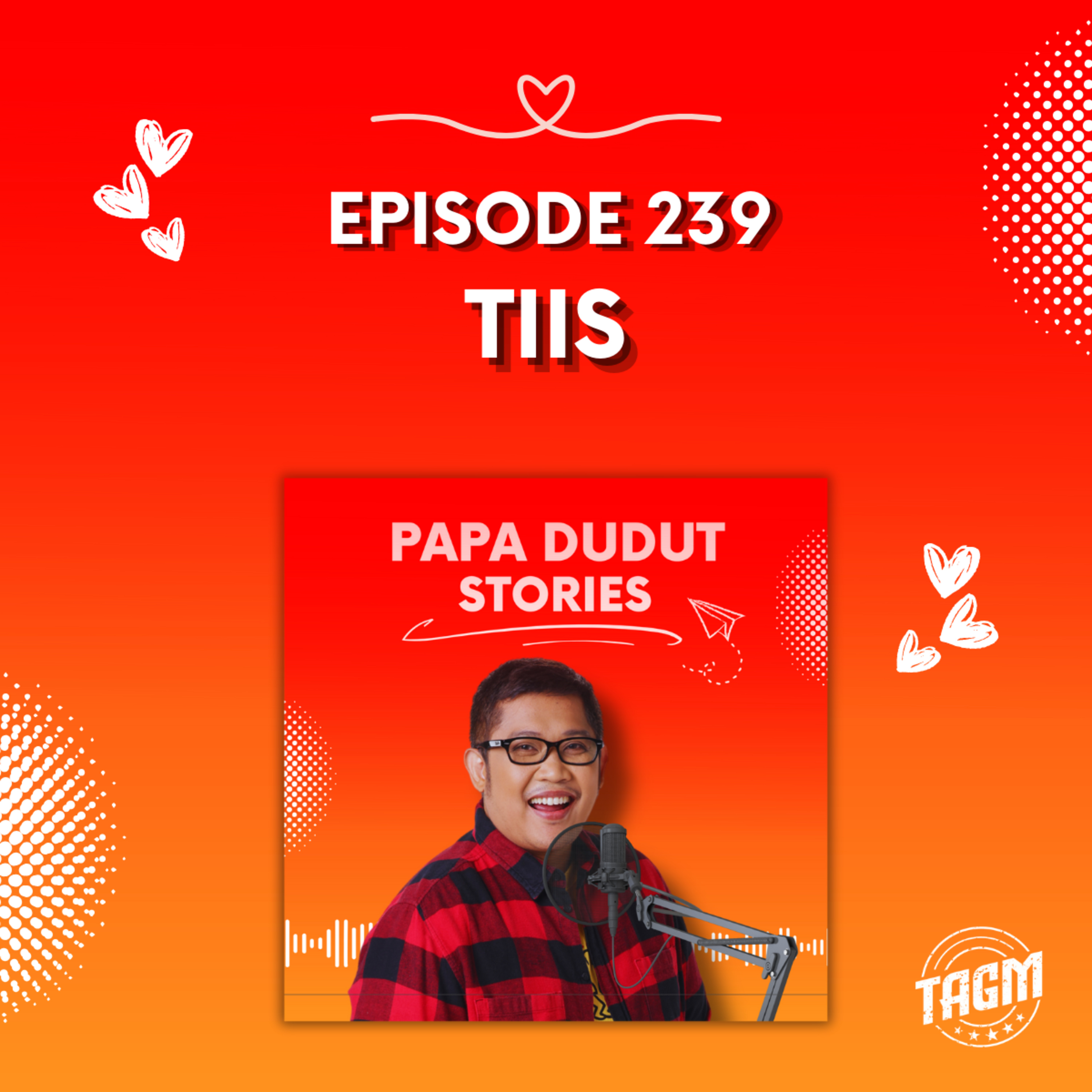 PAPA DUDUT STORIES / TIIS | Episode 239