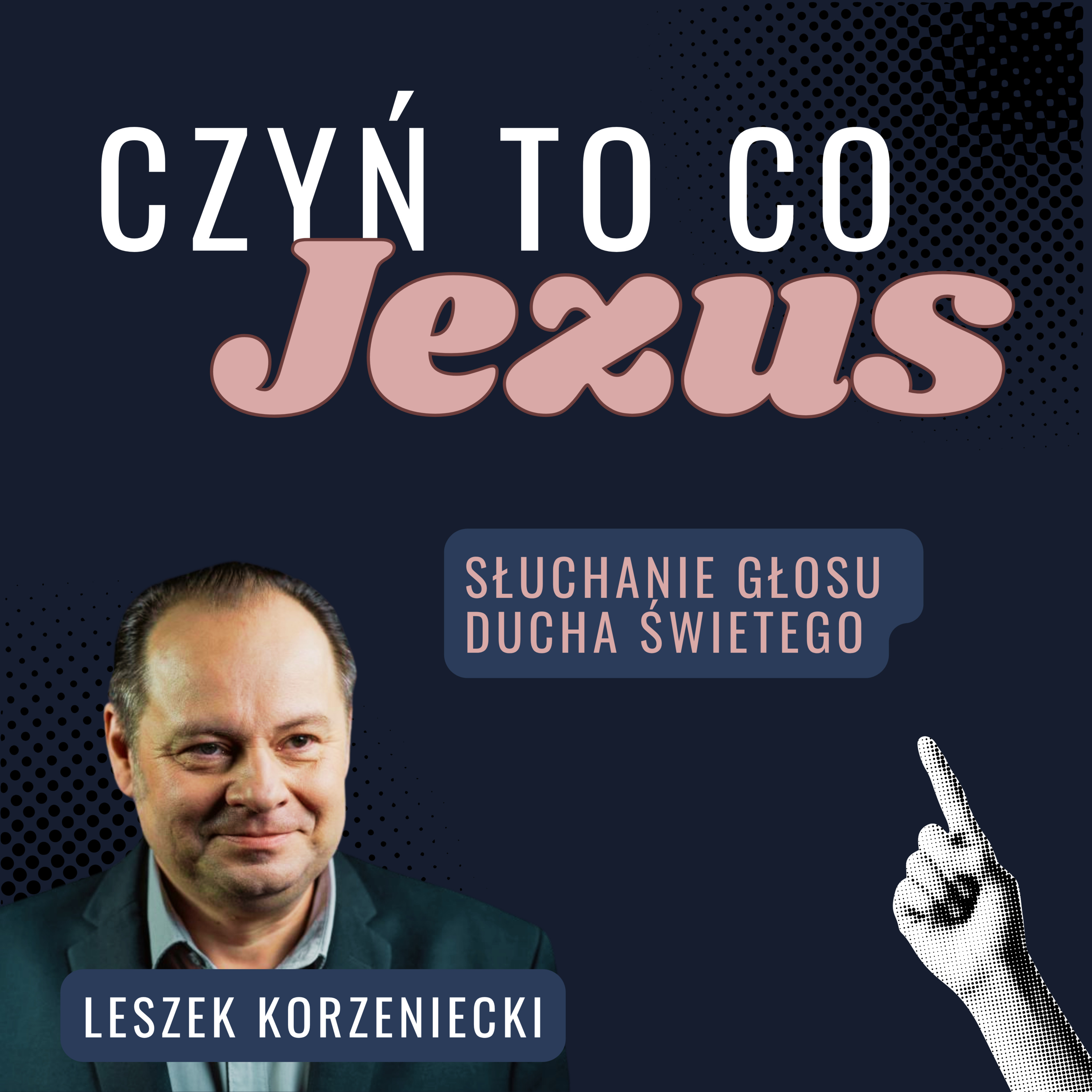 Jak być prowadzonym przez Ducha Świętego? 🔥 Leszek Korzeniecki | Czyń to co Jezus (cz. 1/5) episode artwork