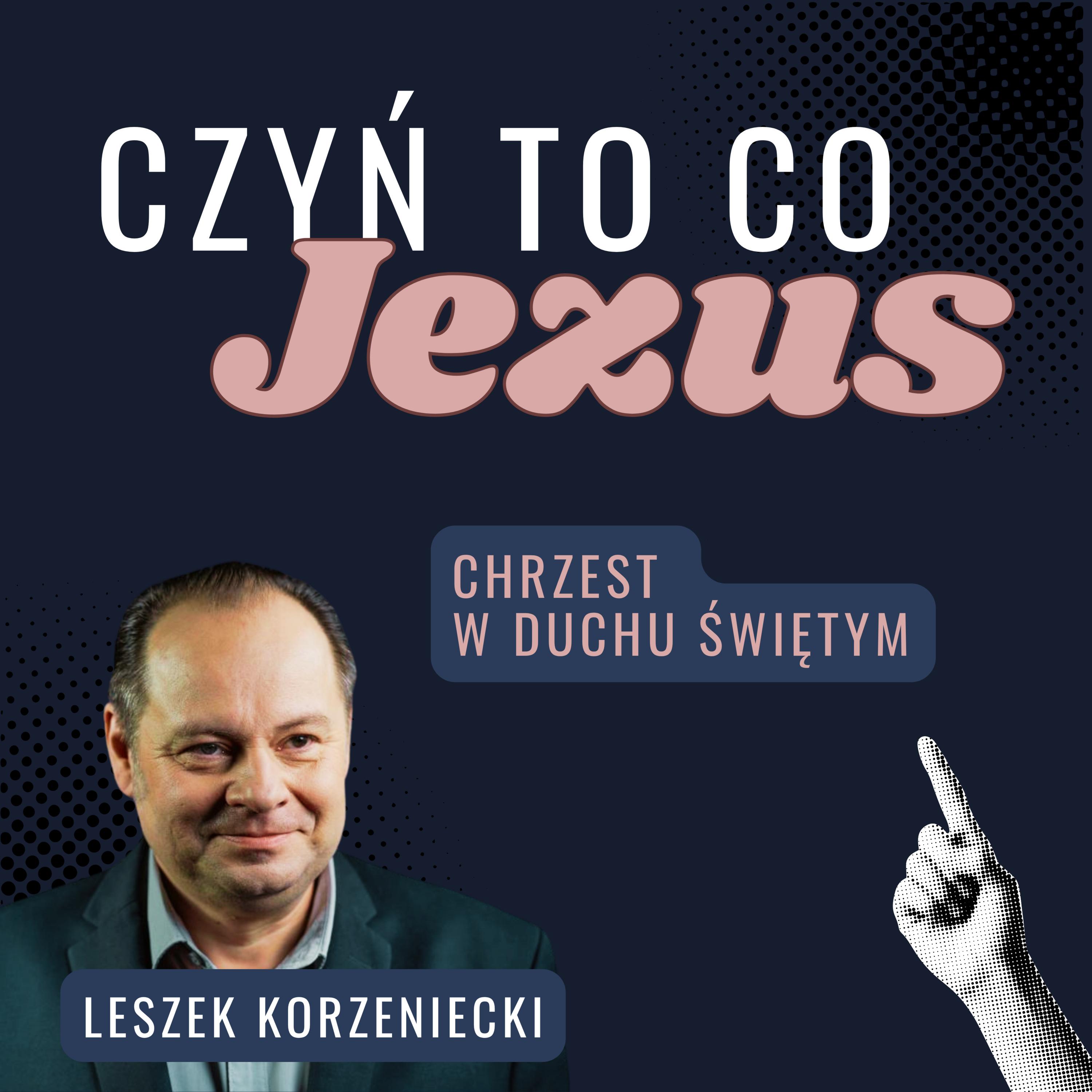 Chrzest w Duchu Świętym 🔥 Leszek Korzeniecki | Czyń to co Jezus (cz. 3/5) episode artwork