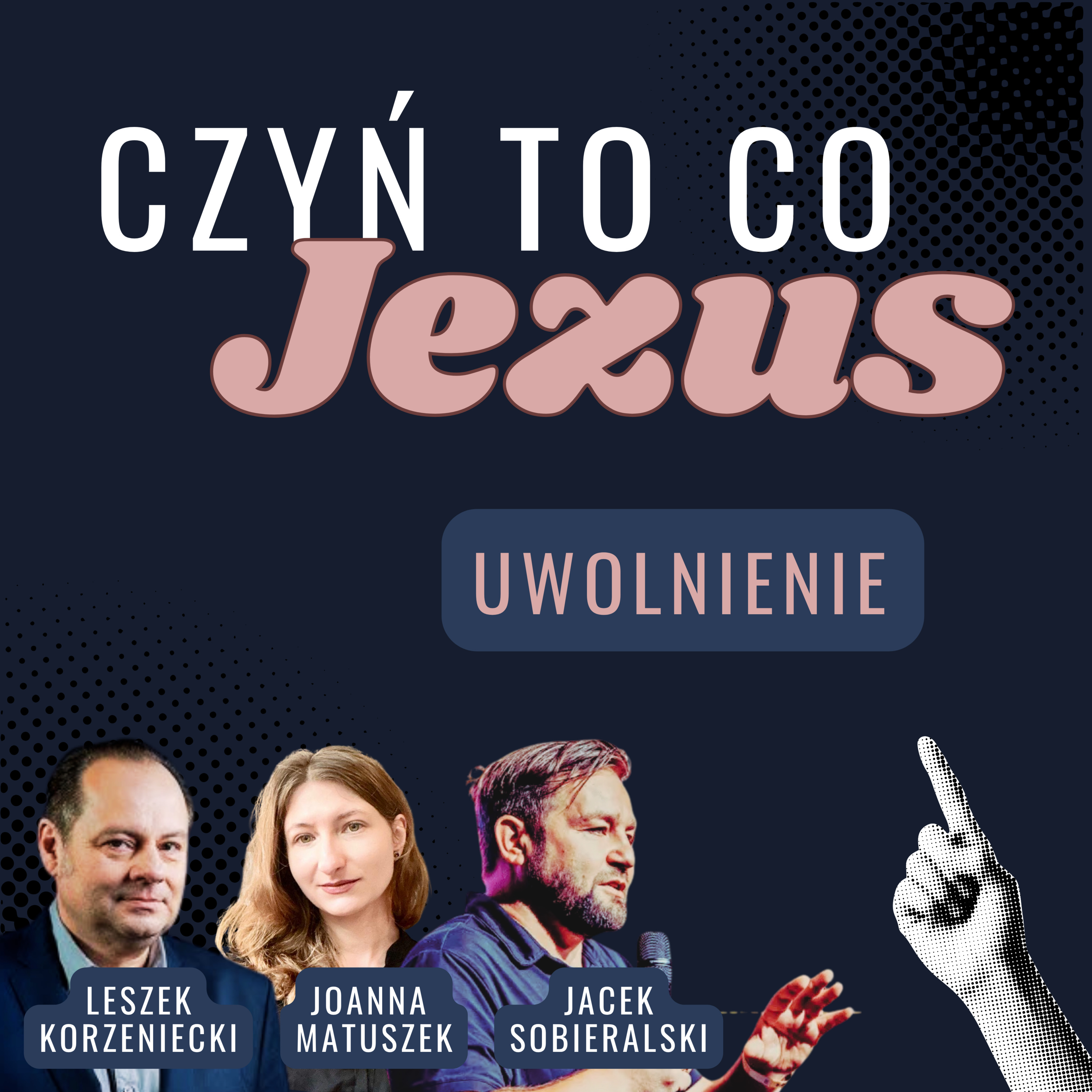 Uwolnienie 🔥 Leszek Korzeniecki, Joanna Matuszej, Jacek Sobieralski | Czyń to co Jezus (cz. 4/5) episode artwork