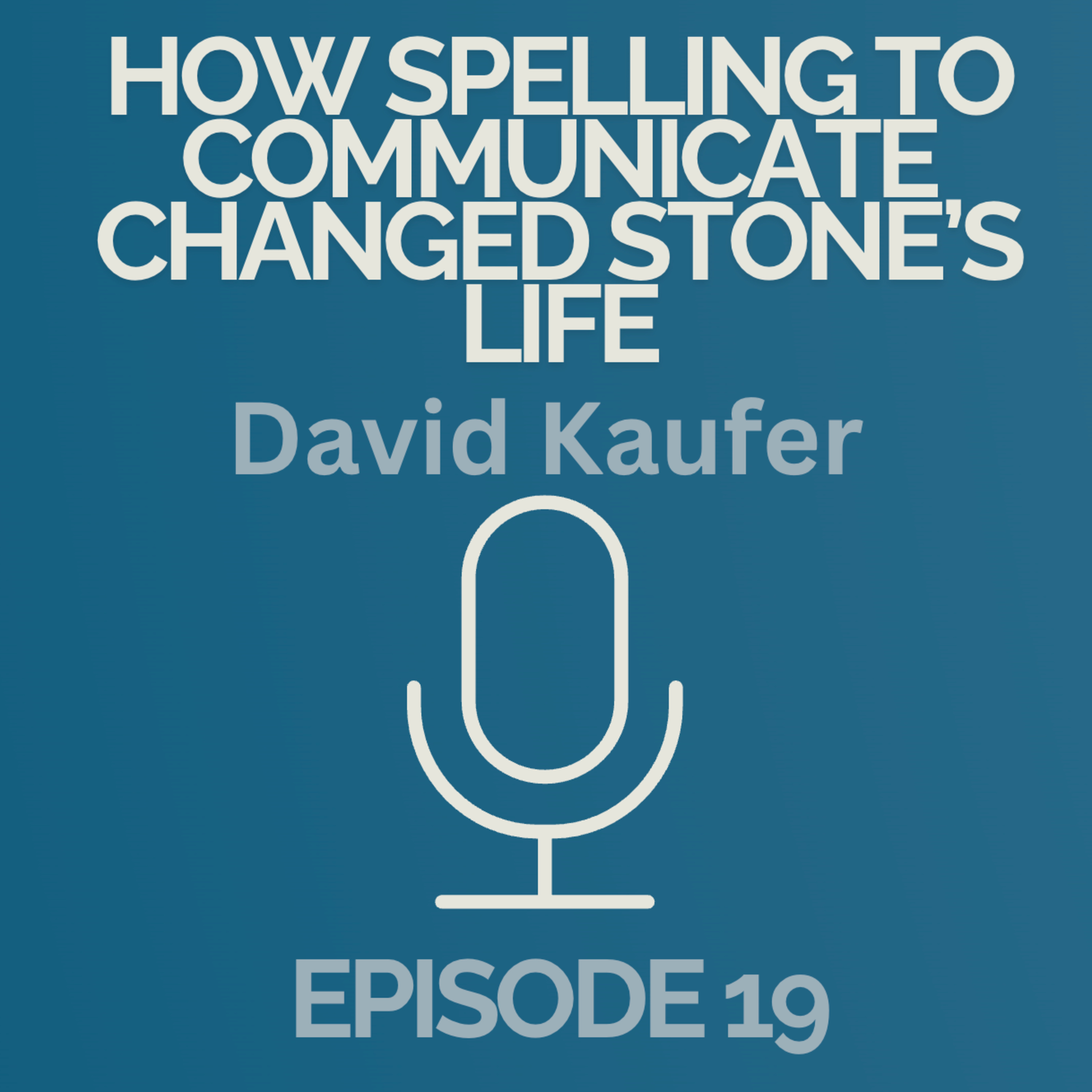 Episode 19: How Spelling To Communicate Changed Stone's Life episode artwork