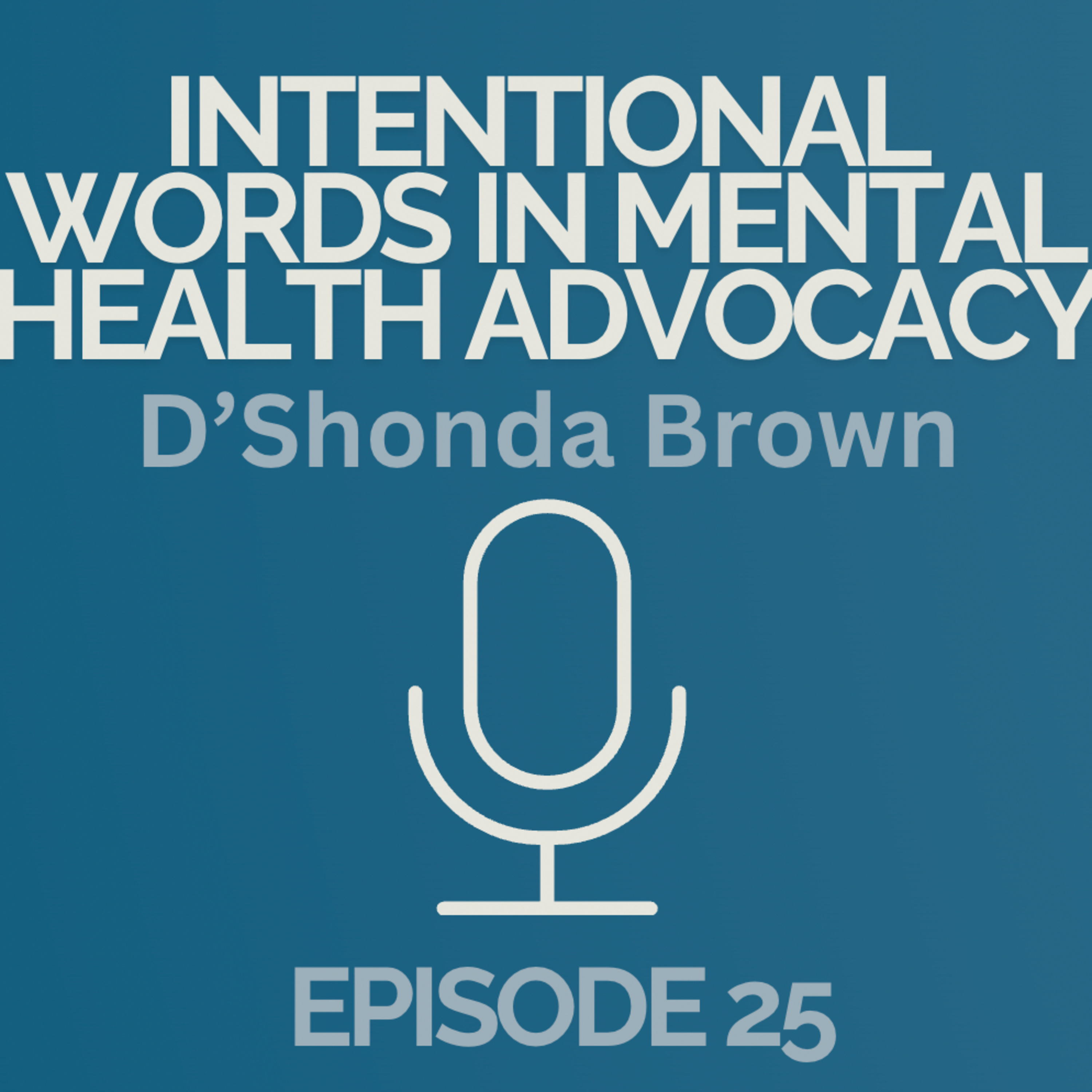 Episode 25: Intentional Words in Mental Health Advocacy episode artwork