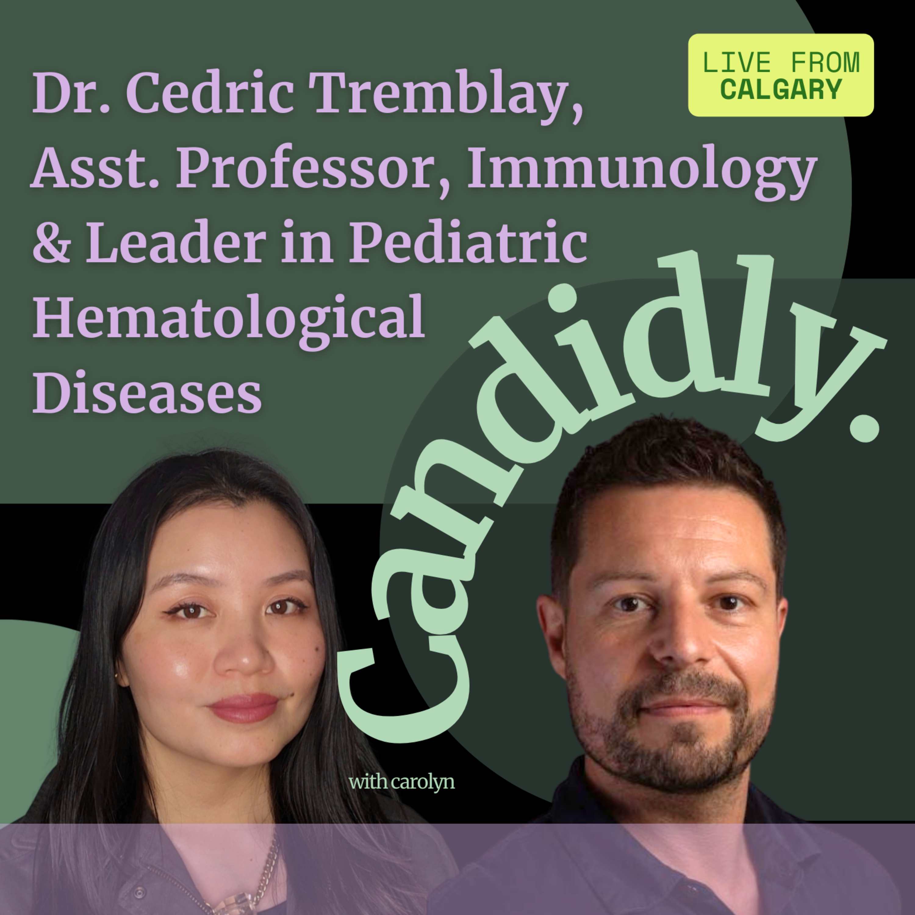 The burden and impact is insane with Dr. Cedric Tremblay, Leader in Pediatric Hematological Diseases & Asst. Professor, Immunology