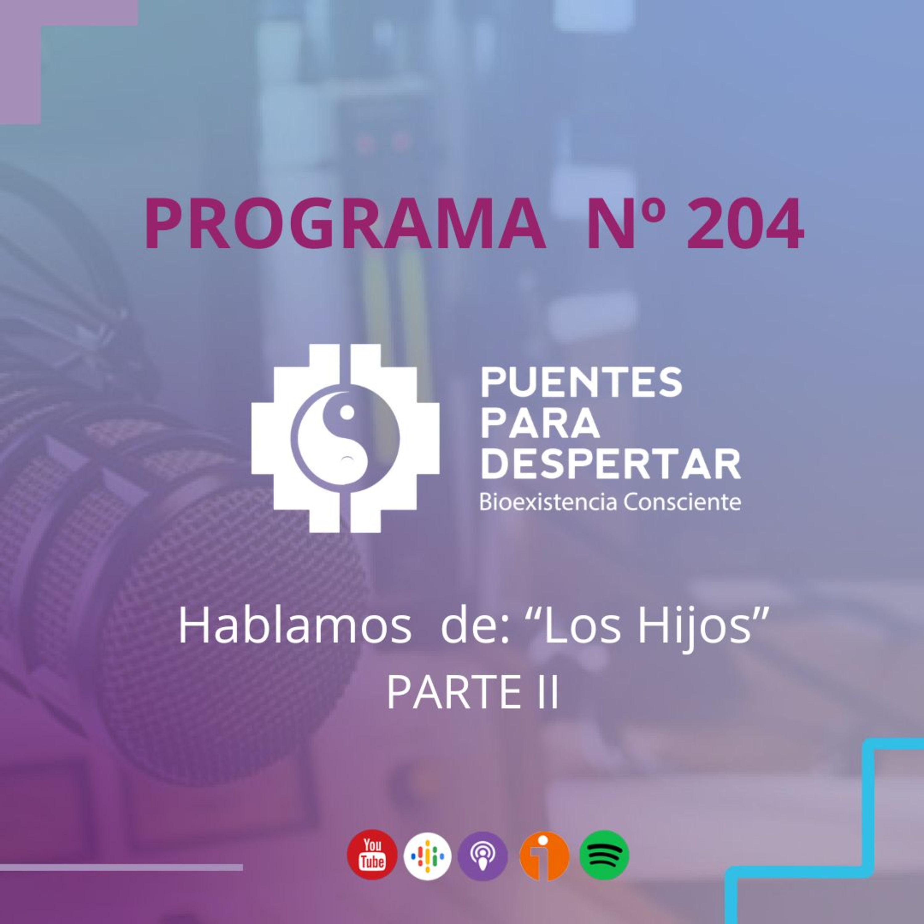 Programa N°204 de Puentes para Despertar, ¨Los Hijos parte II¨ , Nosotros Como Hijos. episode artwork