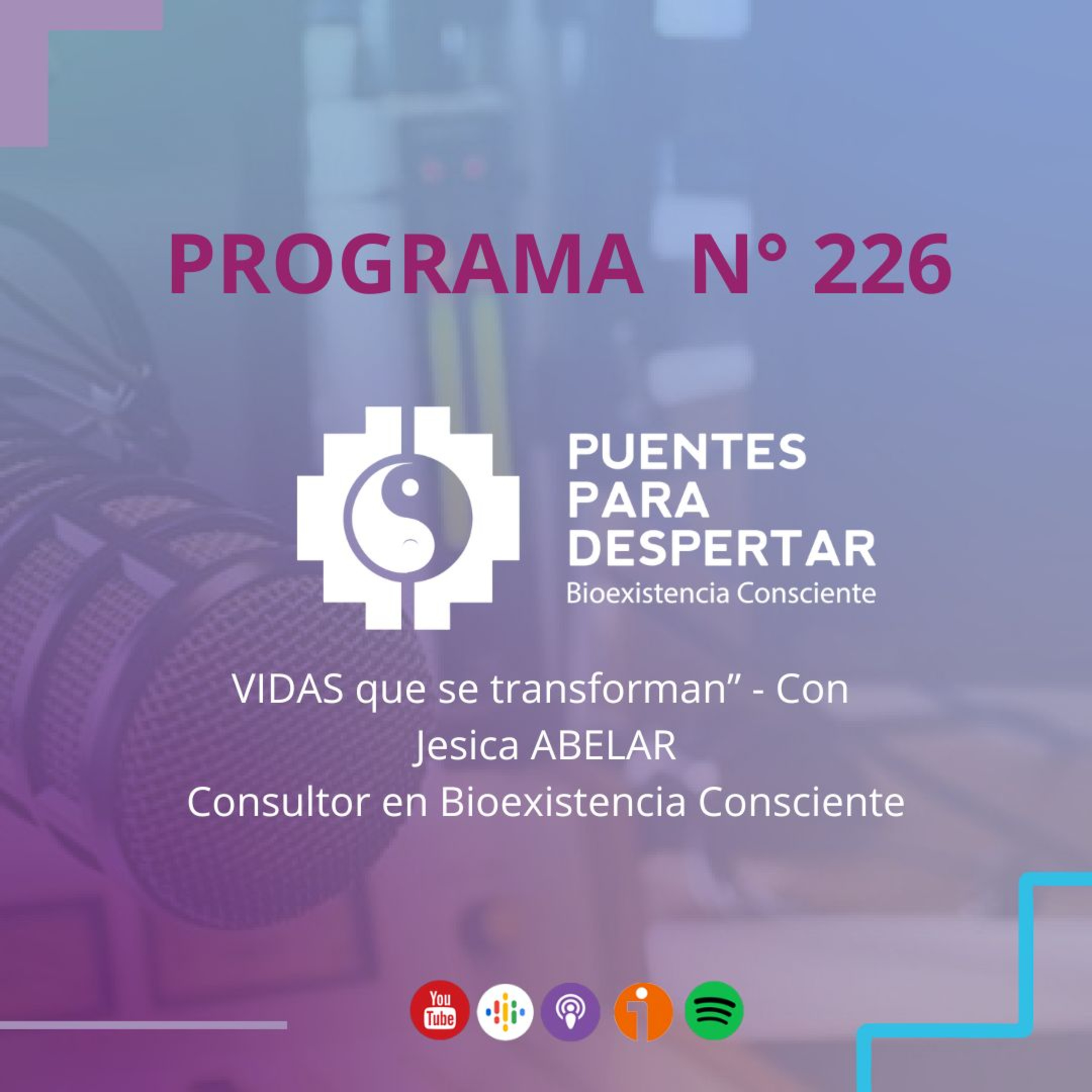Programa N°226 de Puentes para Despertar, ¨Vidas que se transforman con Jesica Abelar¨ episode artwork