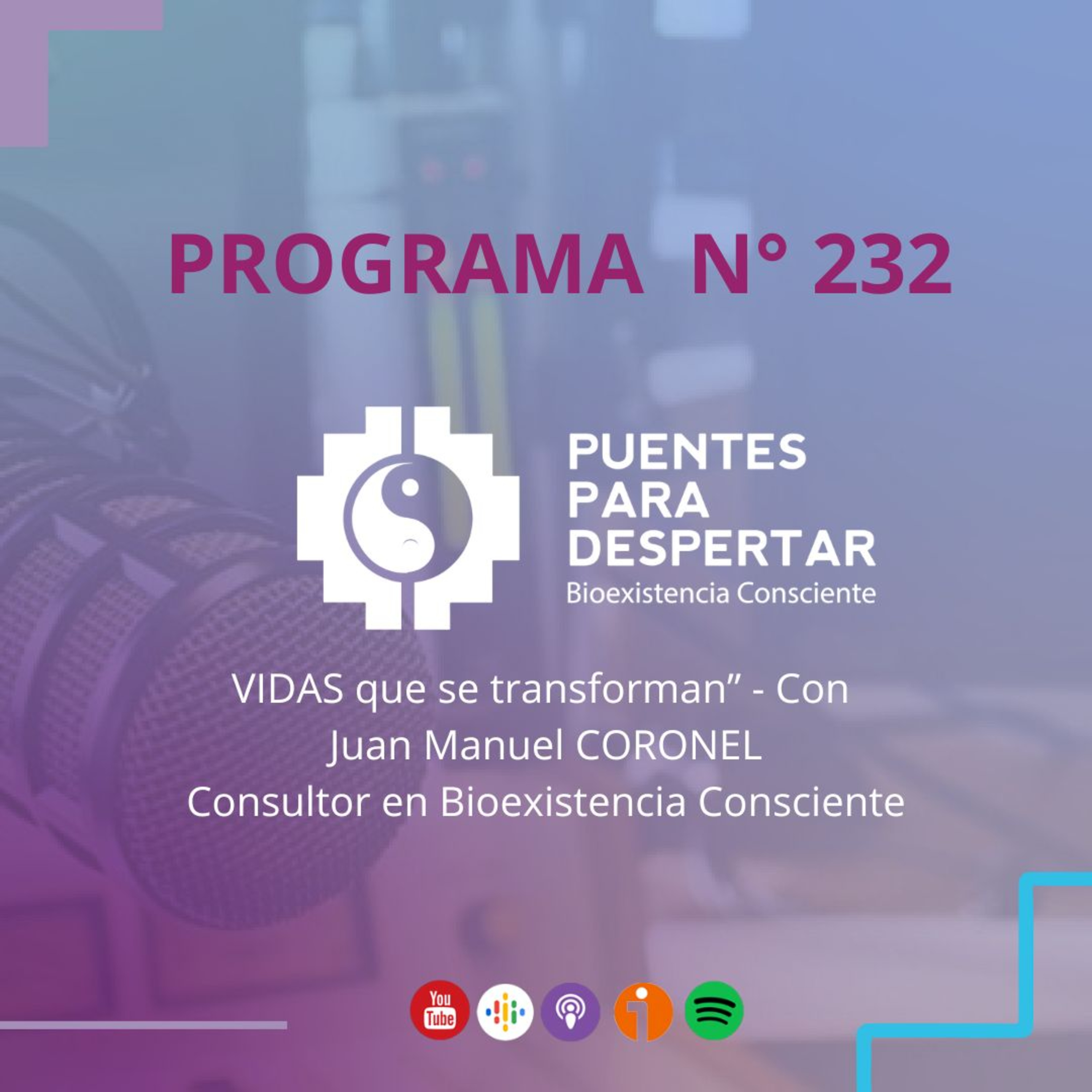 Programa N°232 de Puentes para Despertar, ¨Vidas Que Se Transforman, con Juan Manuel Coronel¨ episode artwork