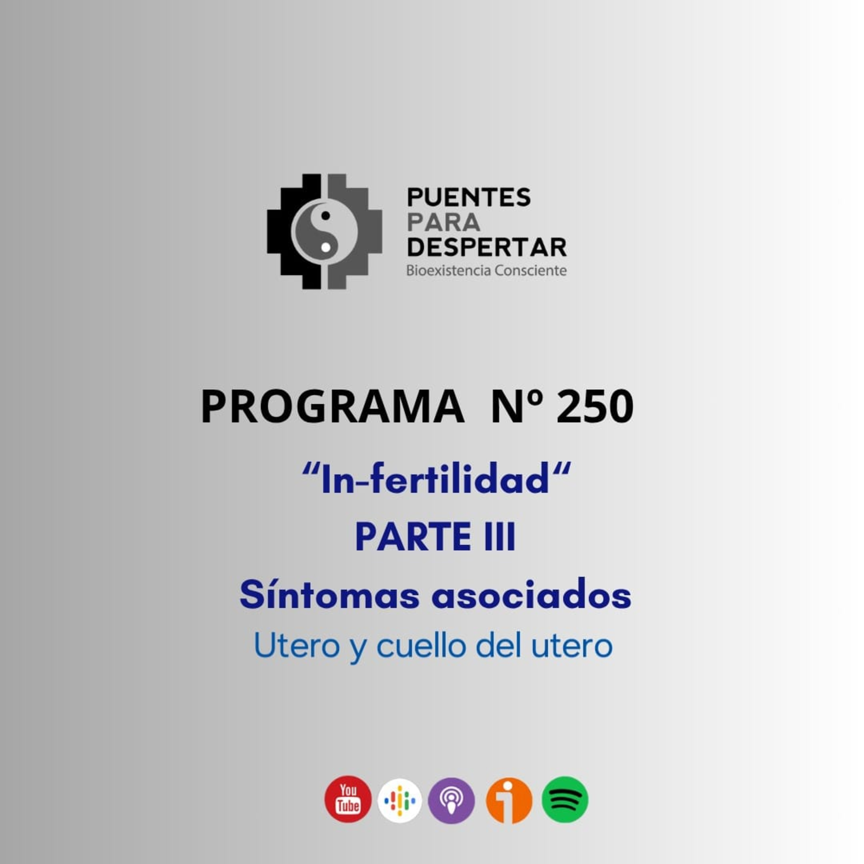 Programa N°250 de Puentes para Despertar INFERTILIDAD Parte III "Síntomas de Útero y Cuello de útero". episode artwork