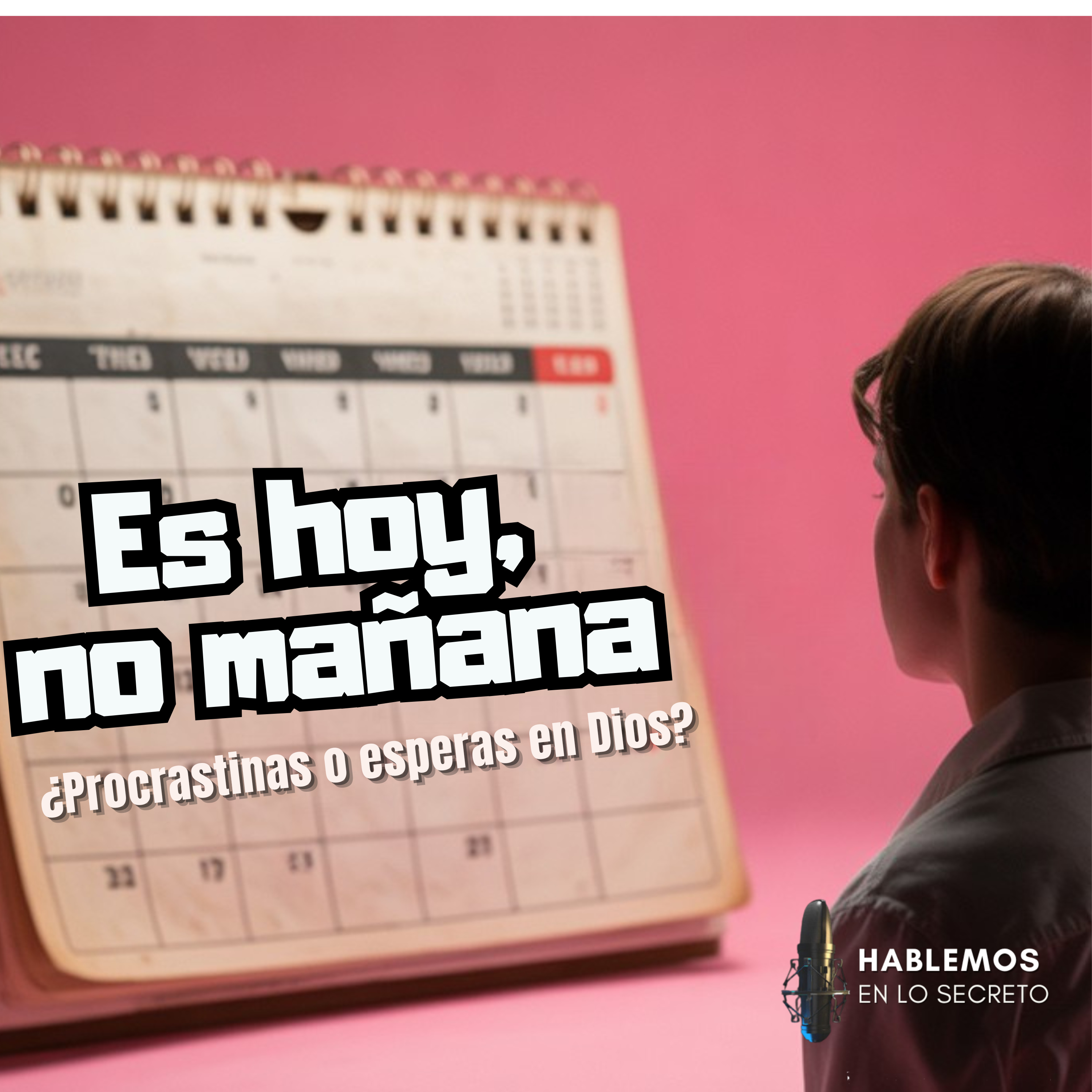 Es hoy, no mañana: Cómo vencer la procrastinación con fe y acción episode artwork