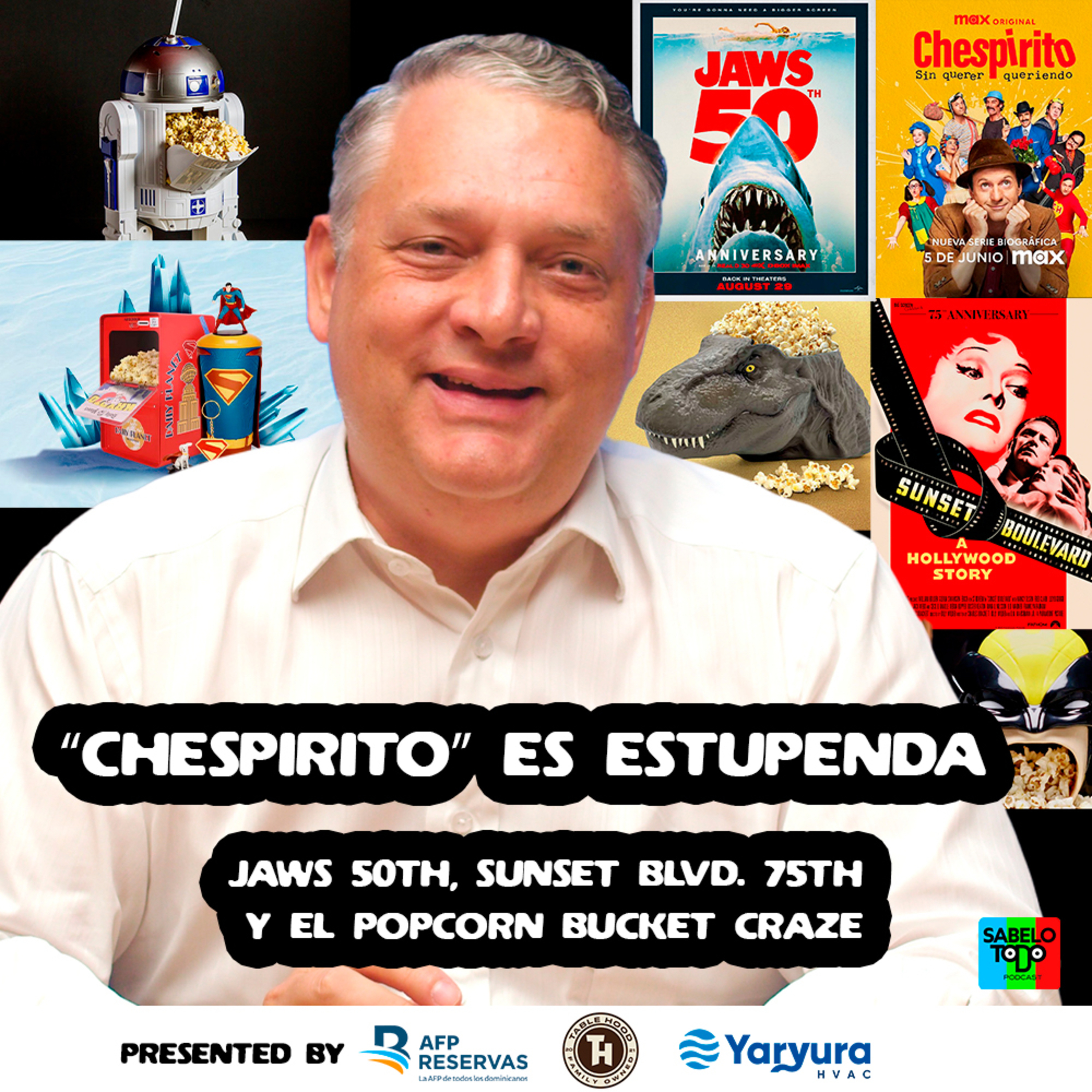 SABELOTODO #57: “Chespirito” es estupenda, JAWS 50th, Sunset Blvd. 75th y el Popcorn Bucket Craze