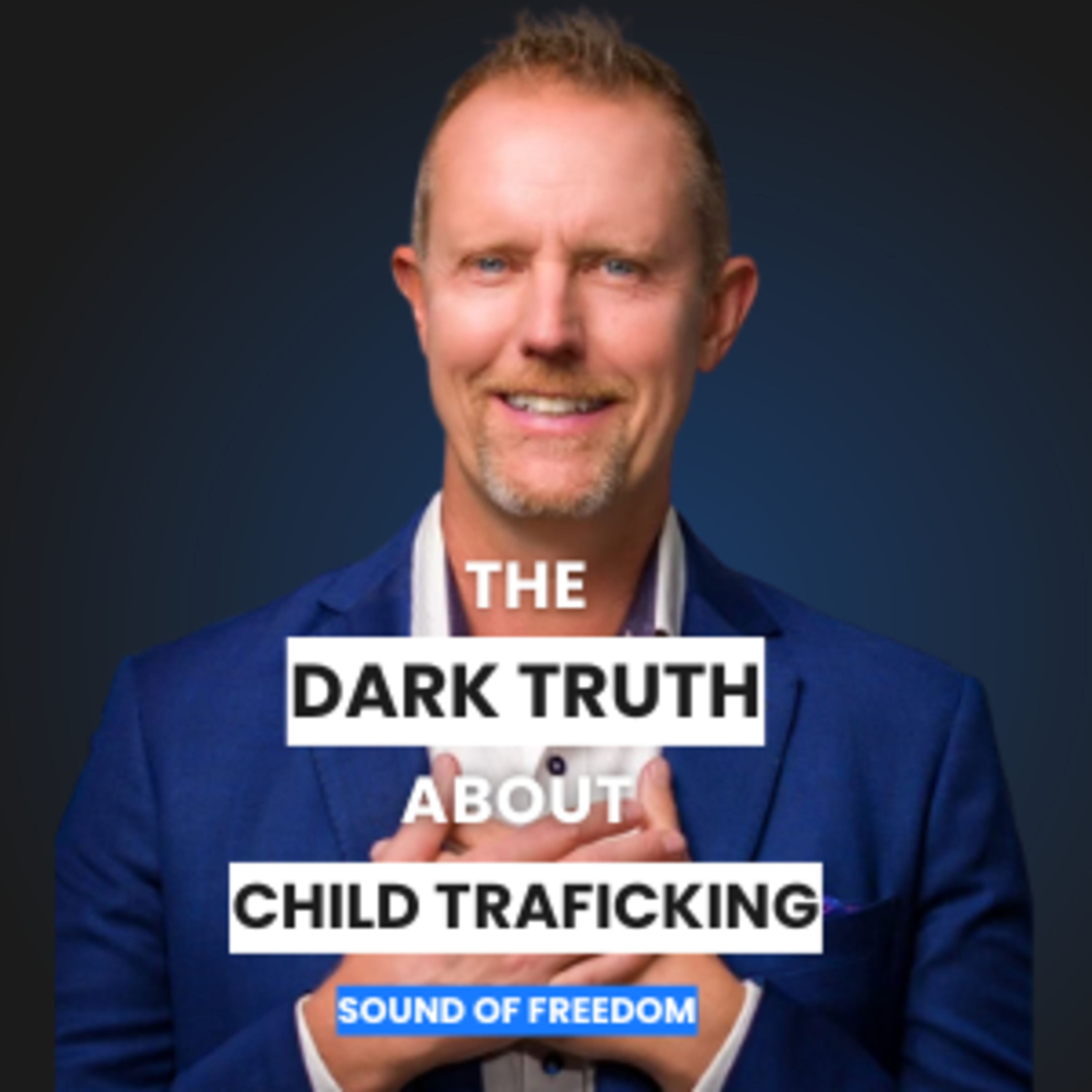 The Truth About the Sound of Freedom: Undercover Trafficking with Paul Hutchinson