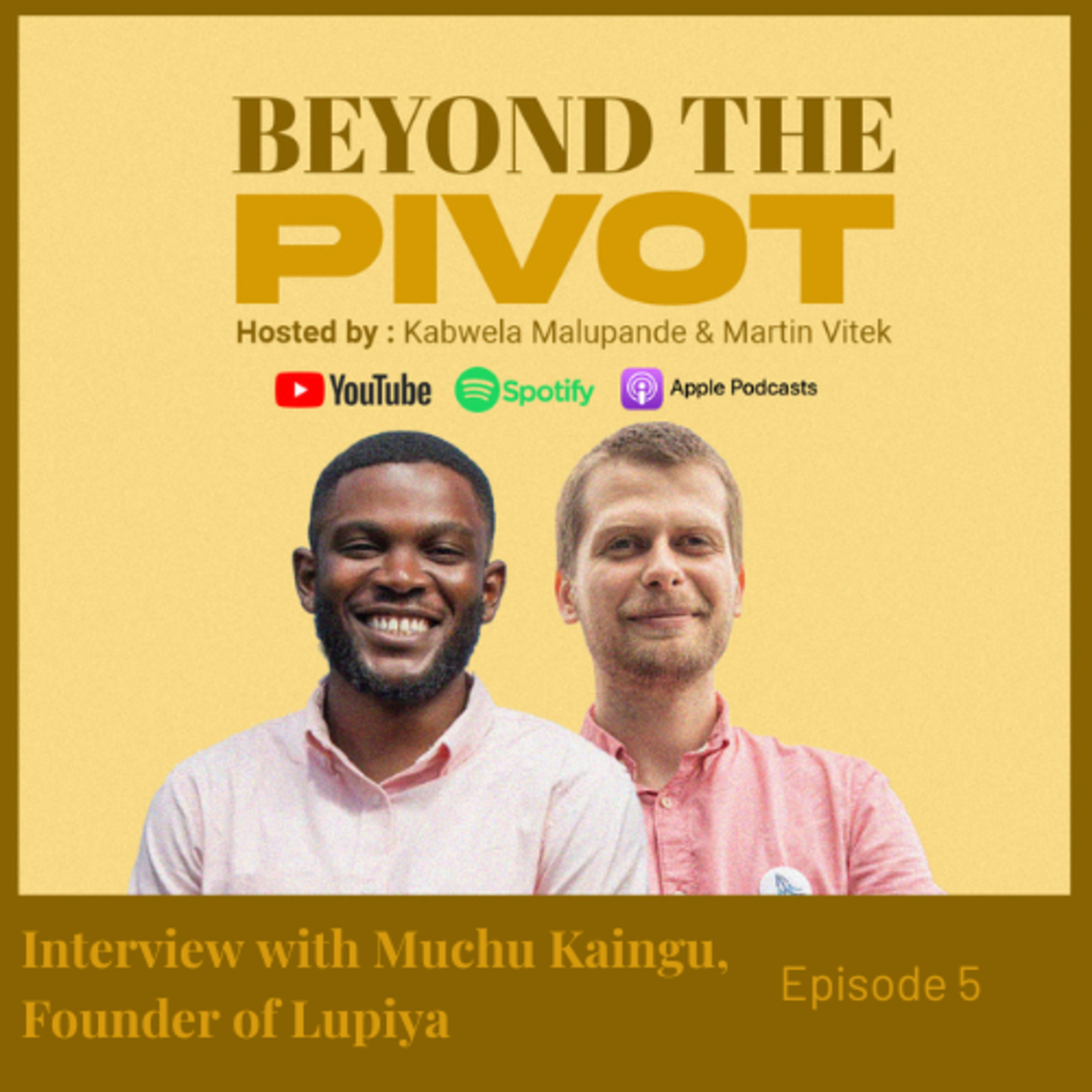 How Lupiya and Muchu Kaingu Are Bridging Africa’s Financial Gap | Beyond the Pivot Podcast Ep. 5