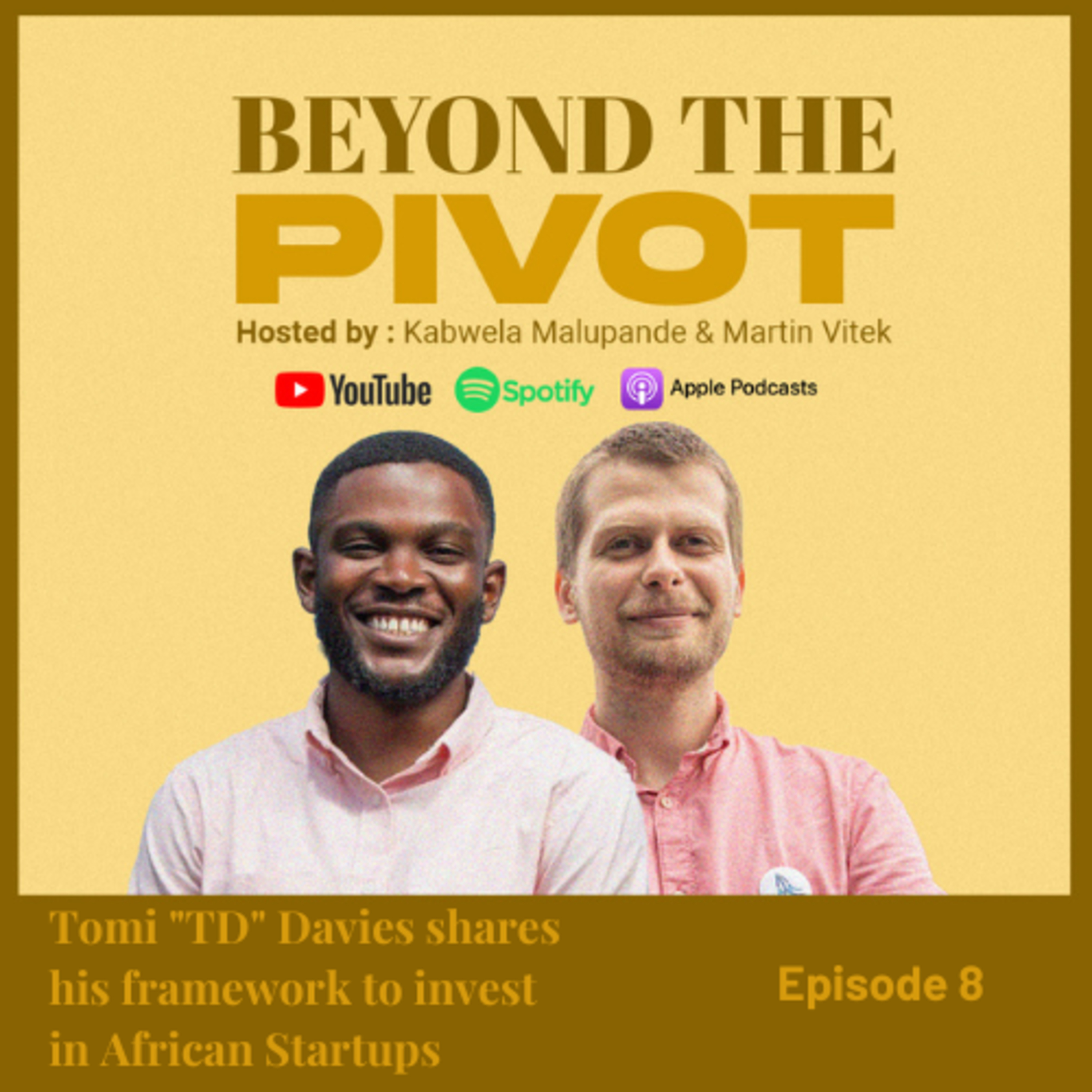 Tomi "TD" Davies shares his framework to invest in African Startups | Beyond the Pivot Podcast Ep. 8 episode artwork