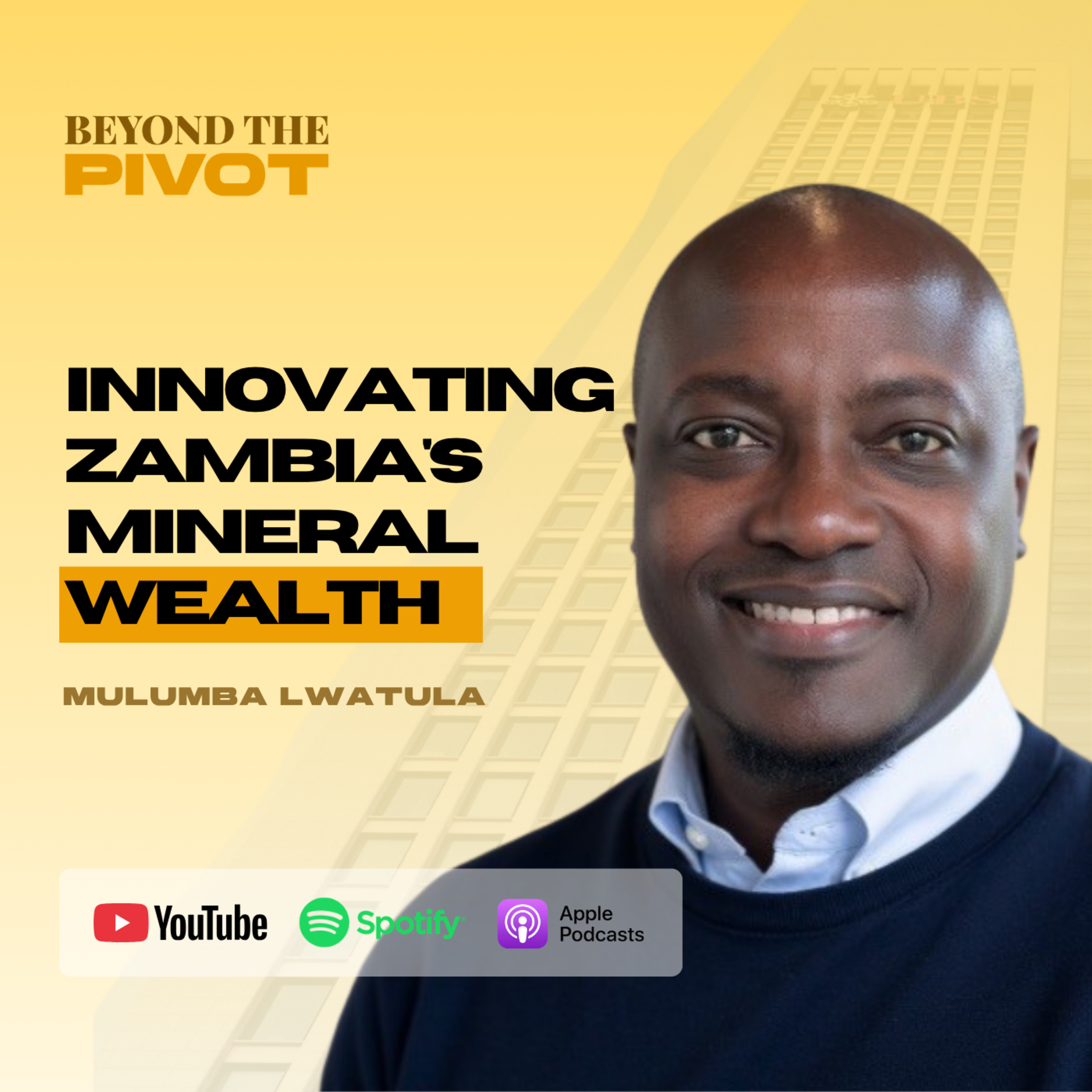 Mulumba Lwatula on Scaling Zambia’s Mining Technology | Beyond the Pivot Ep. 29