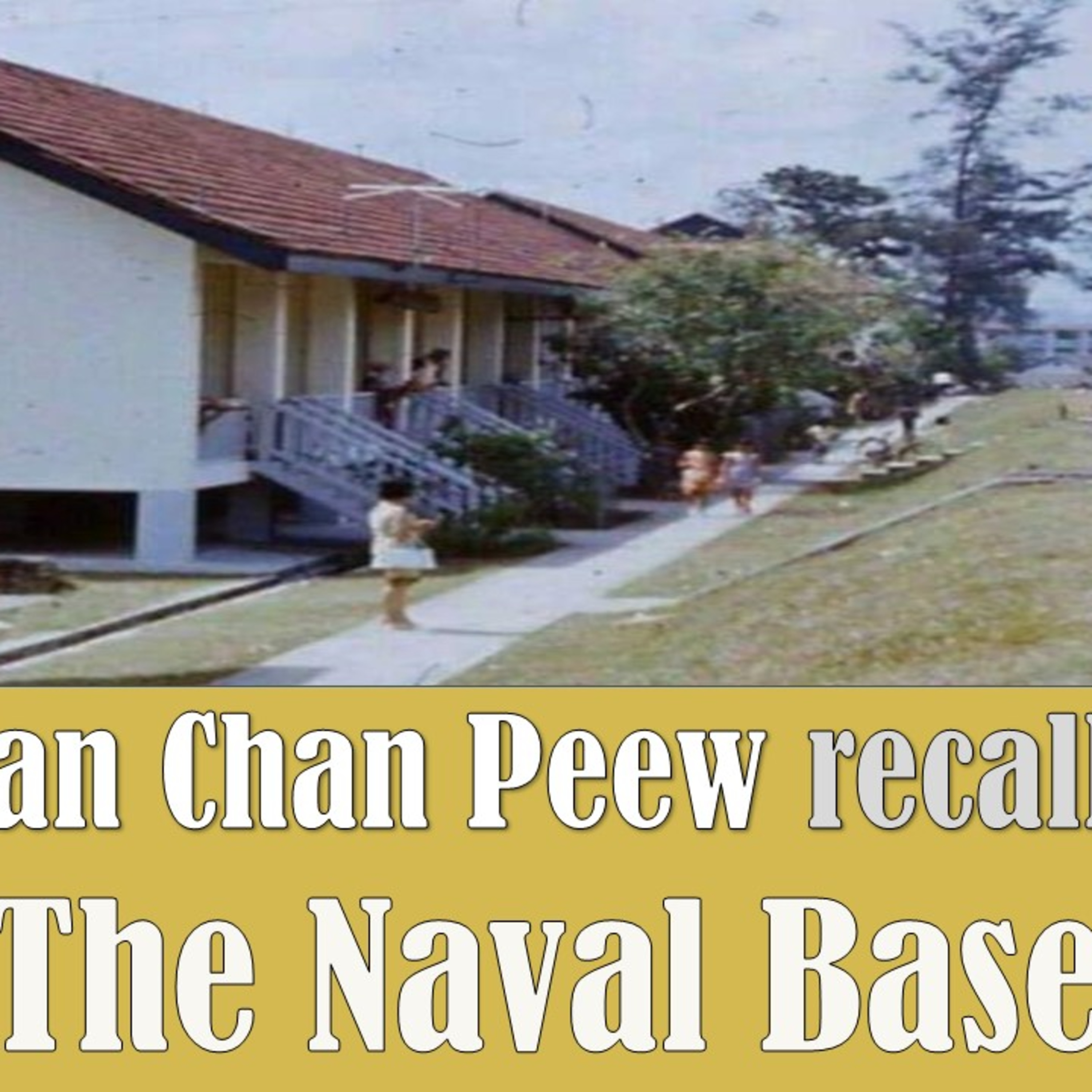 Chronicles of Old Singapore | Wan Chan Peew – Naval Base, Kowloon Road & Sembawang Shipyard Ep1