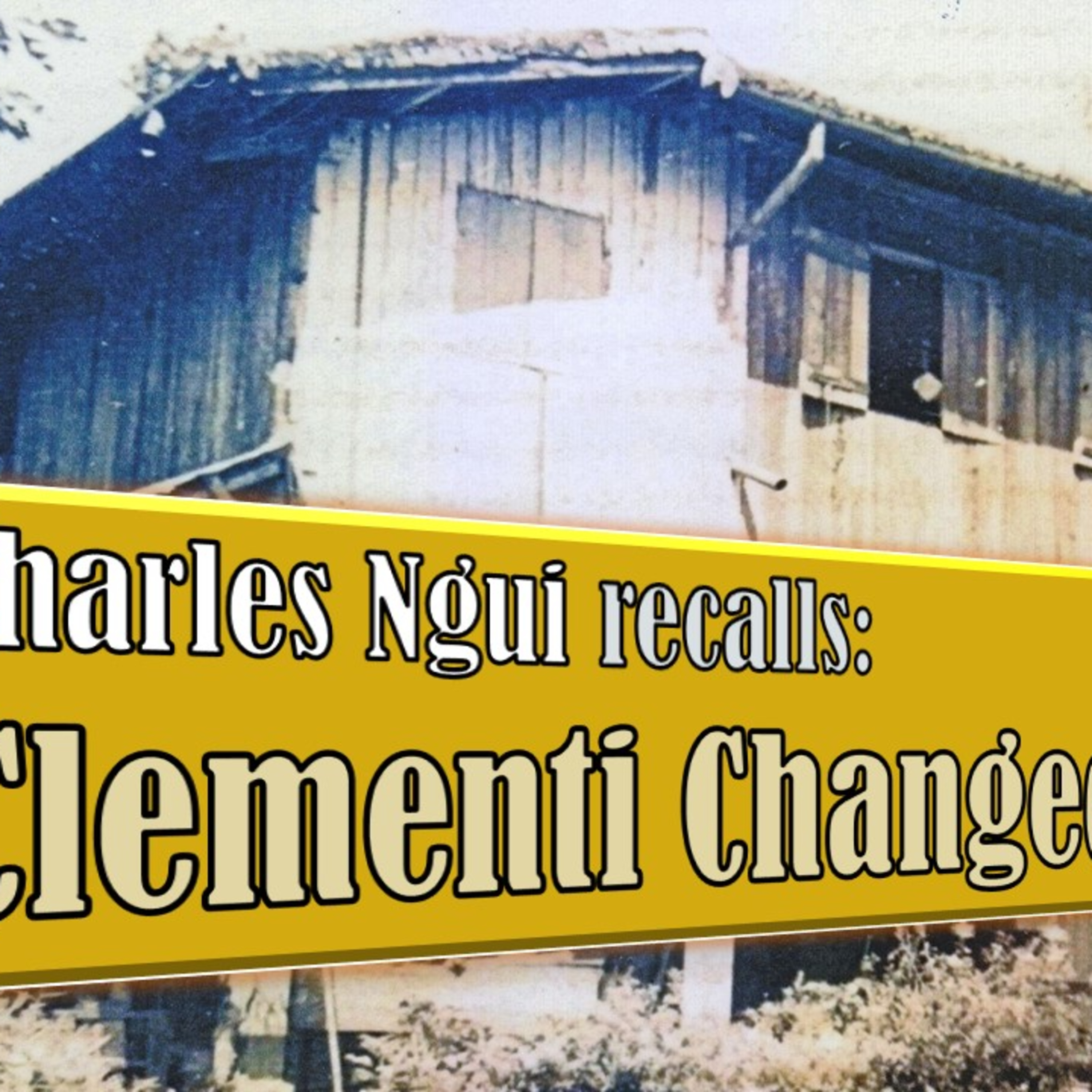 Chronicles of Old Singapore | Charles Ngui – Old Clementi Ep3: Polytechnics & Universities