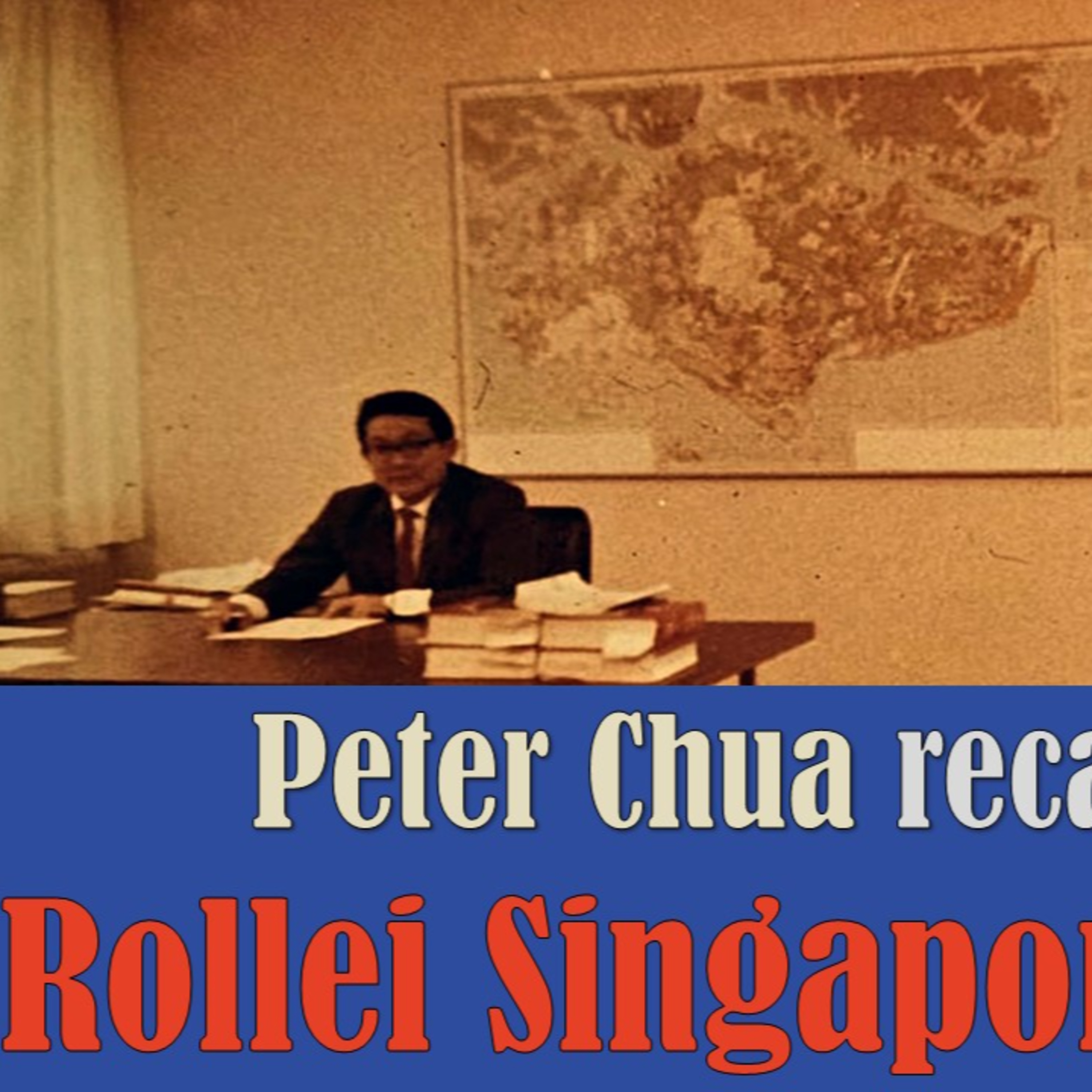 Chronicles of Old Singapore | Peter Chua – Rollei Singapore, EDB and West Germany Ep2