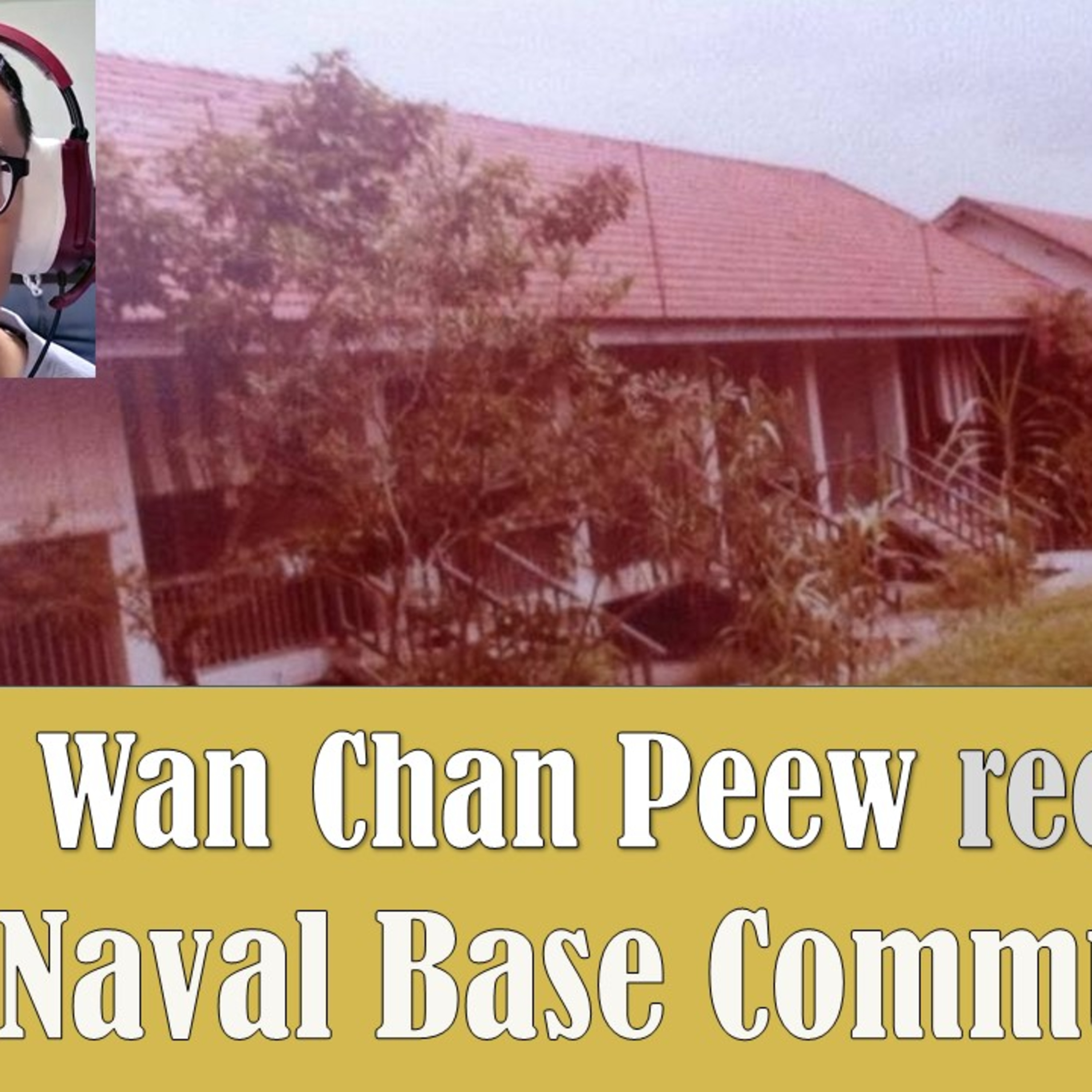 Chronicles of Old Singapore | Wan Chan Peew – Naval Base, Kowloon Road & Sembawang Shipyard Ep3