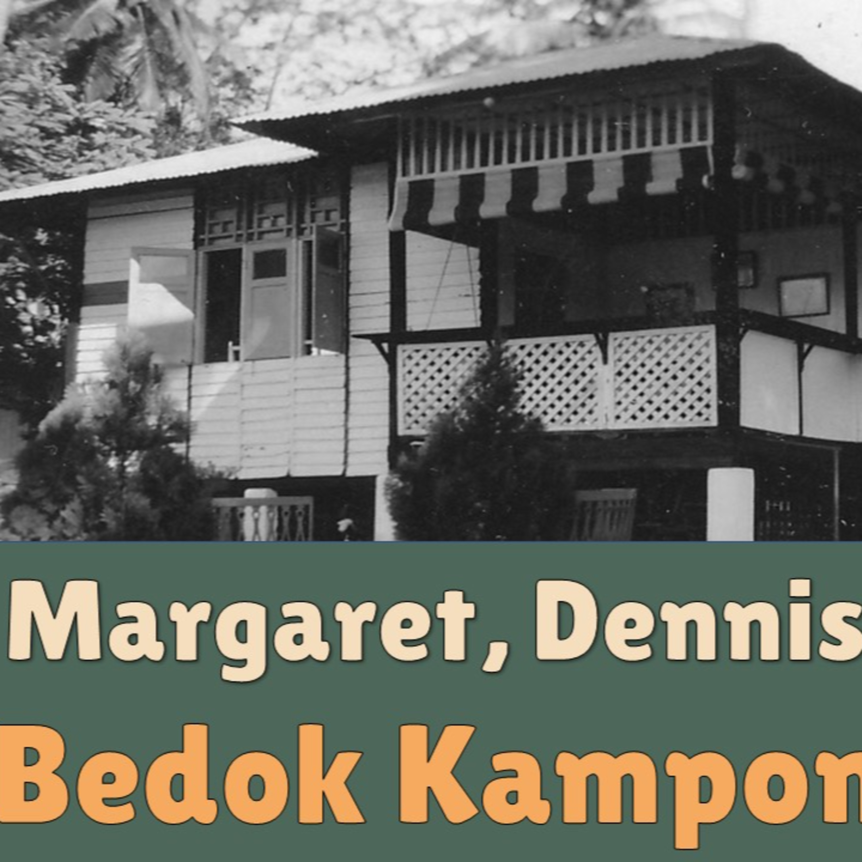 Chronicles of Old Singapore | Margaret, Dennis & Jimmy – Our Bedok Kampong House