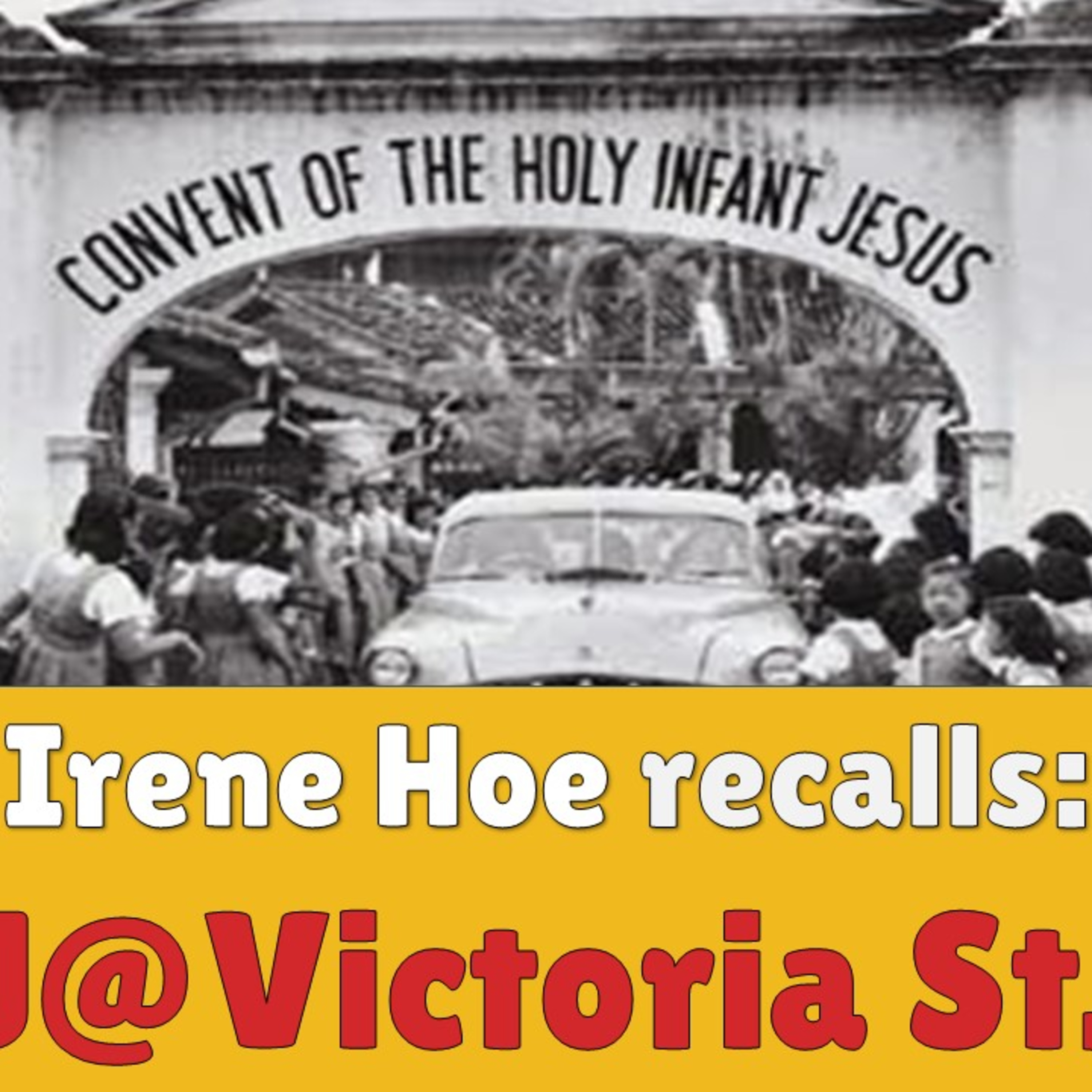 Chronicles of Old Singapore | Irene Hoe – CHIJ@Victoria Street & Stamford Café Ep2