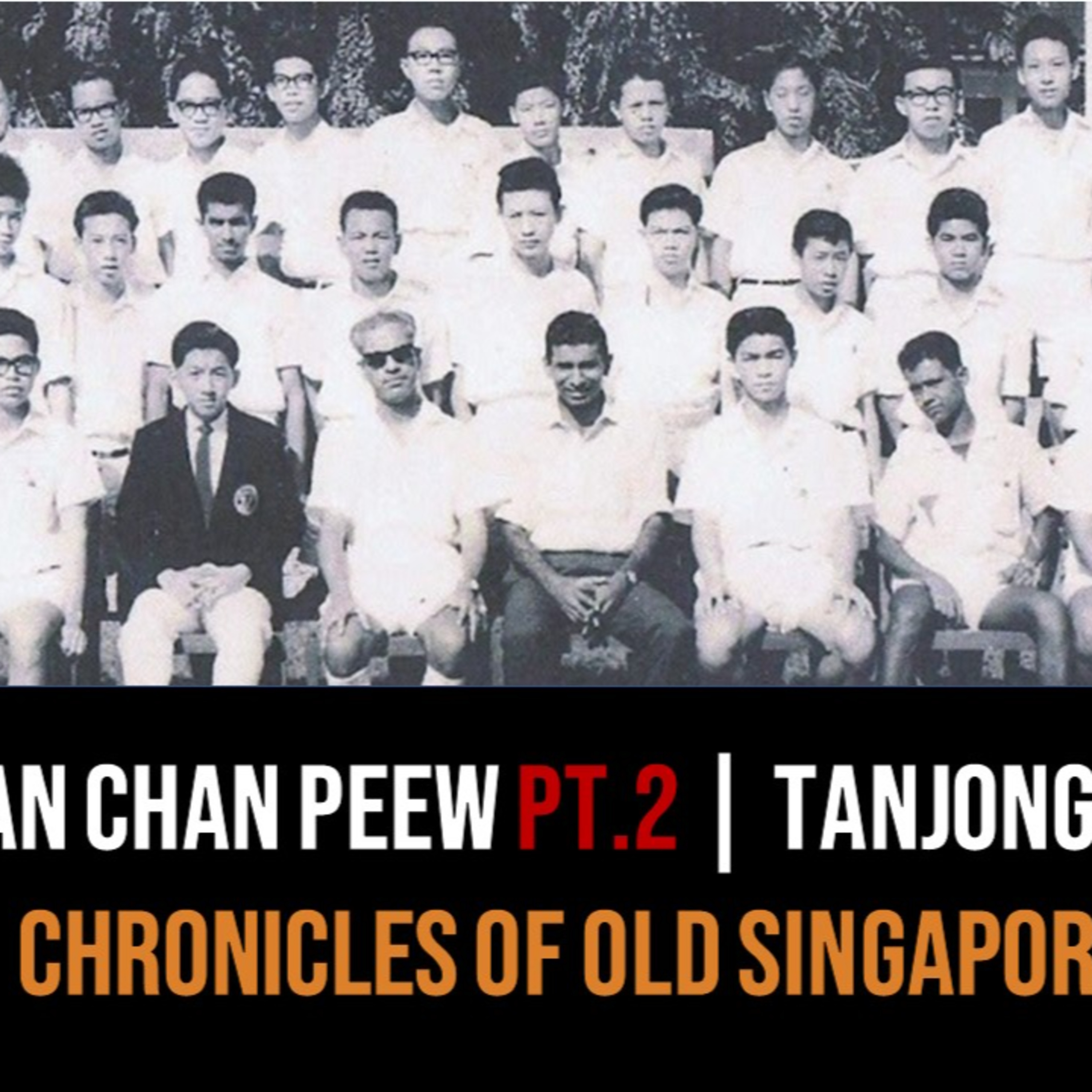 Chronicles of Old Singapore | Wan Chan Peew – Tanjong Katong Secondary Technical School Part 2