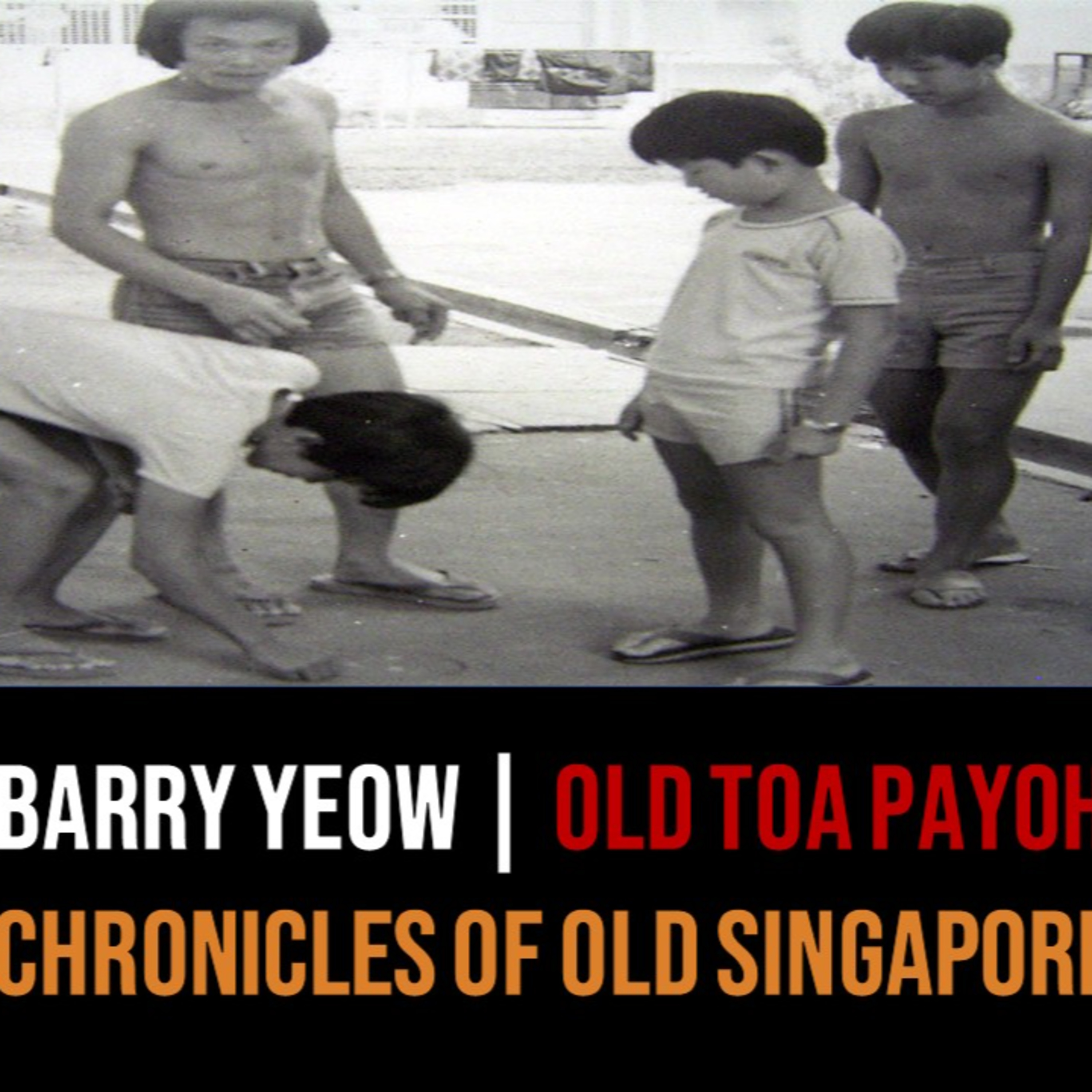 Chronicles of Old Singapore | Barry Yeow – Old Toa Payoh, From a Gang Life to Creating Art Part 1